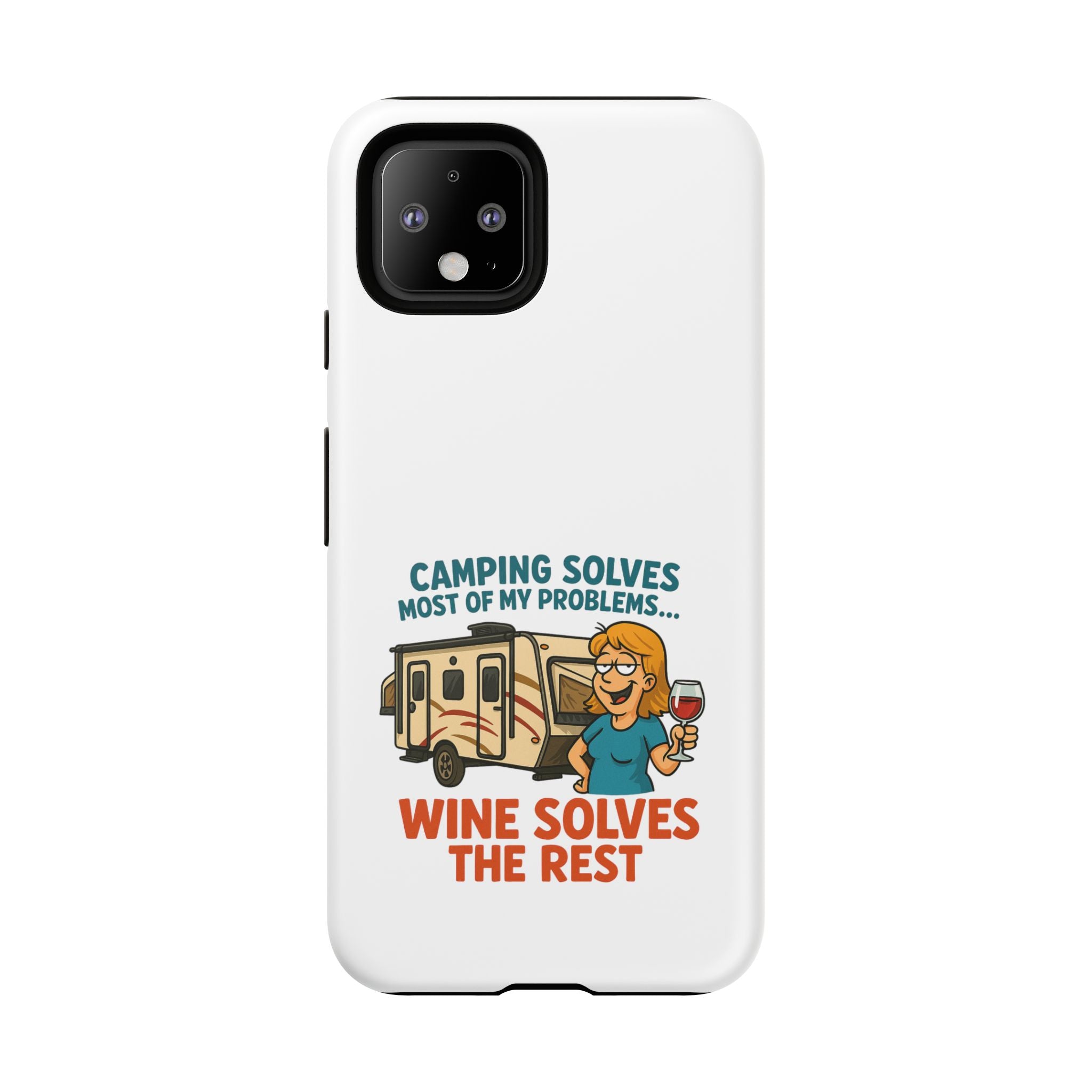 Tough Cases - Camping solves most of my problems...Wine solves the rest