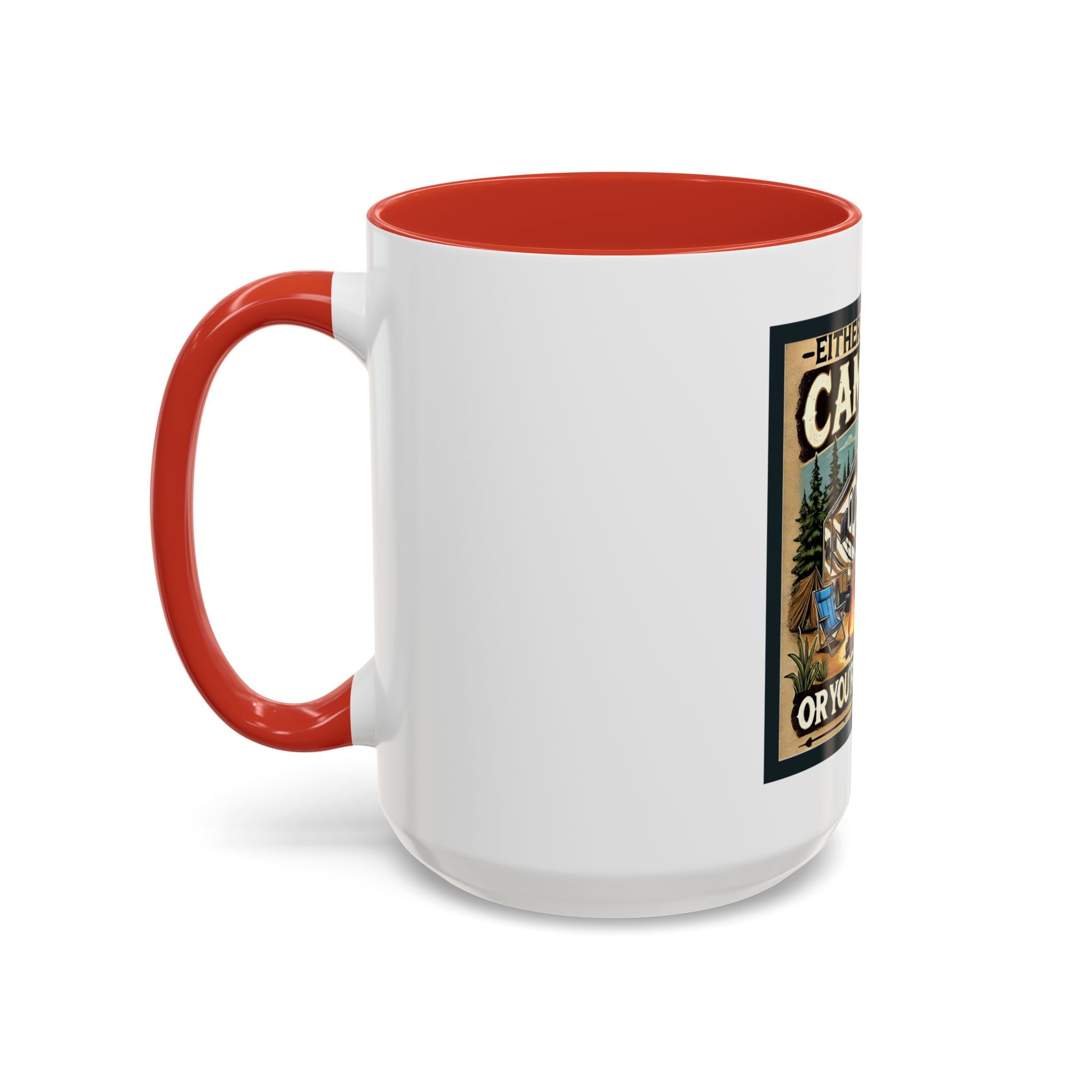 Mug - Either you like camping…or you're Wrong Coffee Mug (11, 15oz)