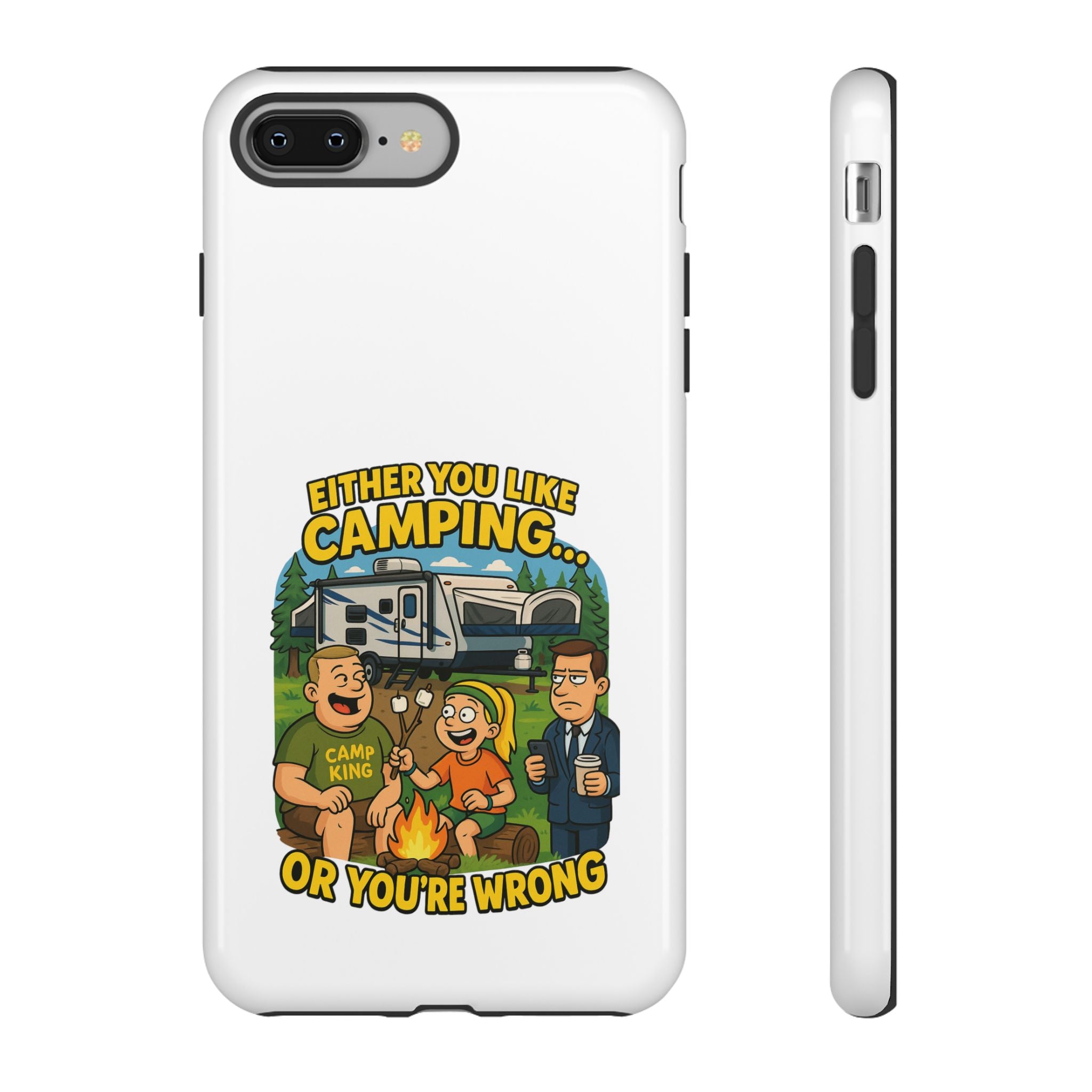 Camping Adventure Phone Case - "Either You Like Camping... Or You're Wrong"