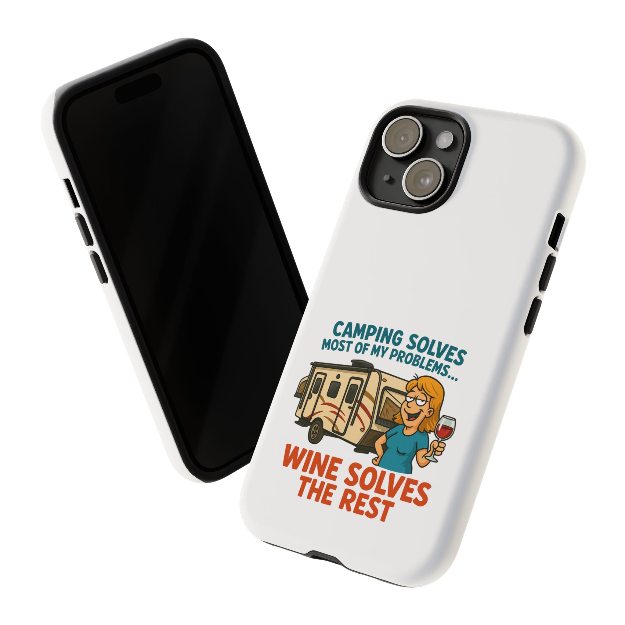 Tough Cases - Camping solves most of my problems...Wine solves the rest