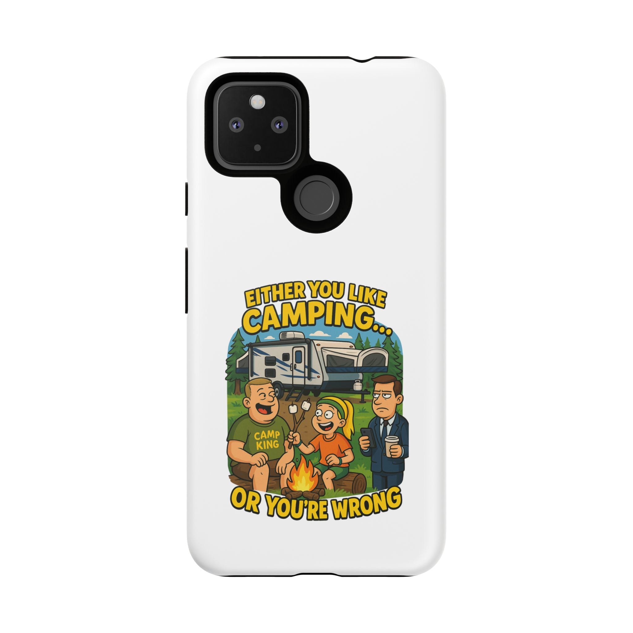 Camping Adventure Phone Case - "Either You Like Camping... Or You're Wrong"