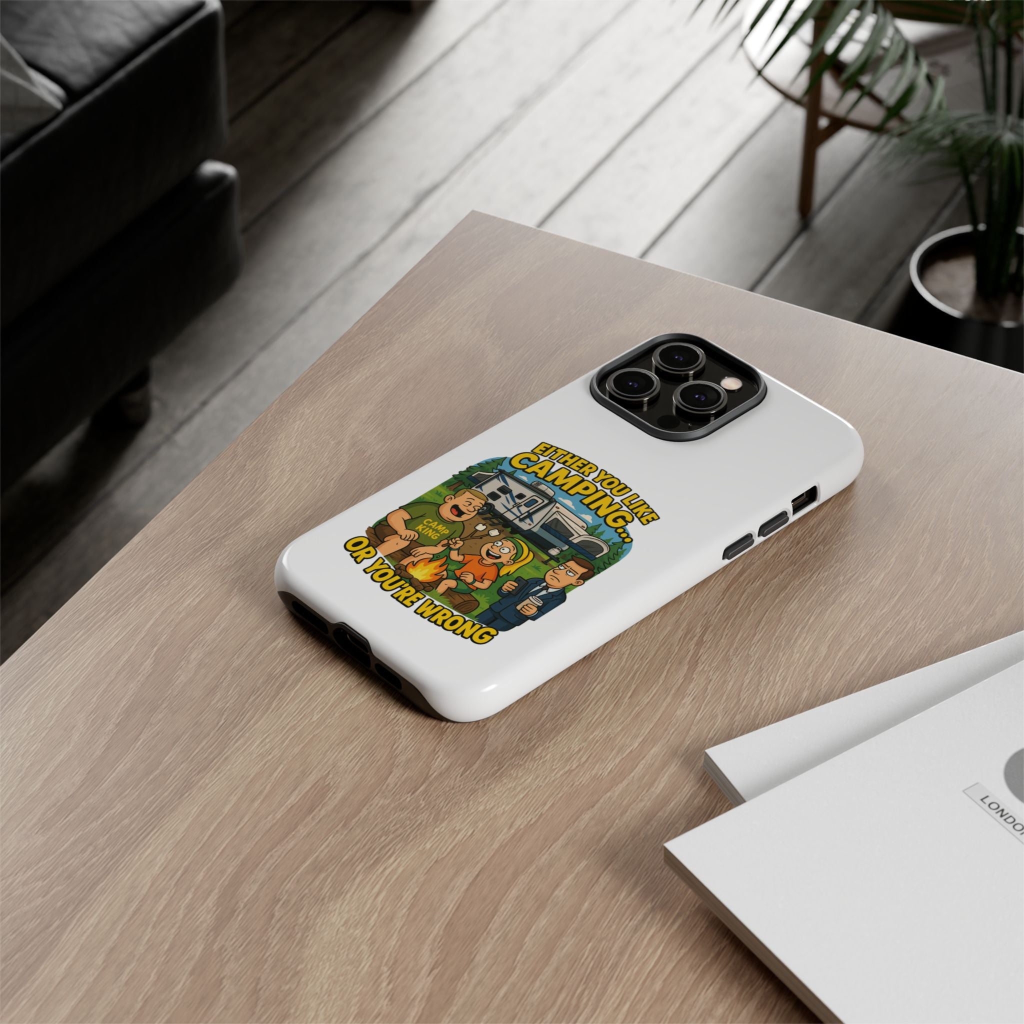 Camping Adventure Phone Case - "Either You Like Camping... Or You're Wrong"