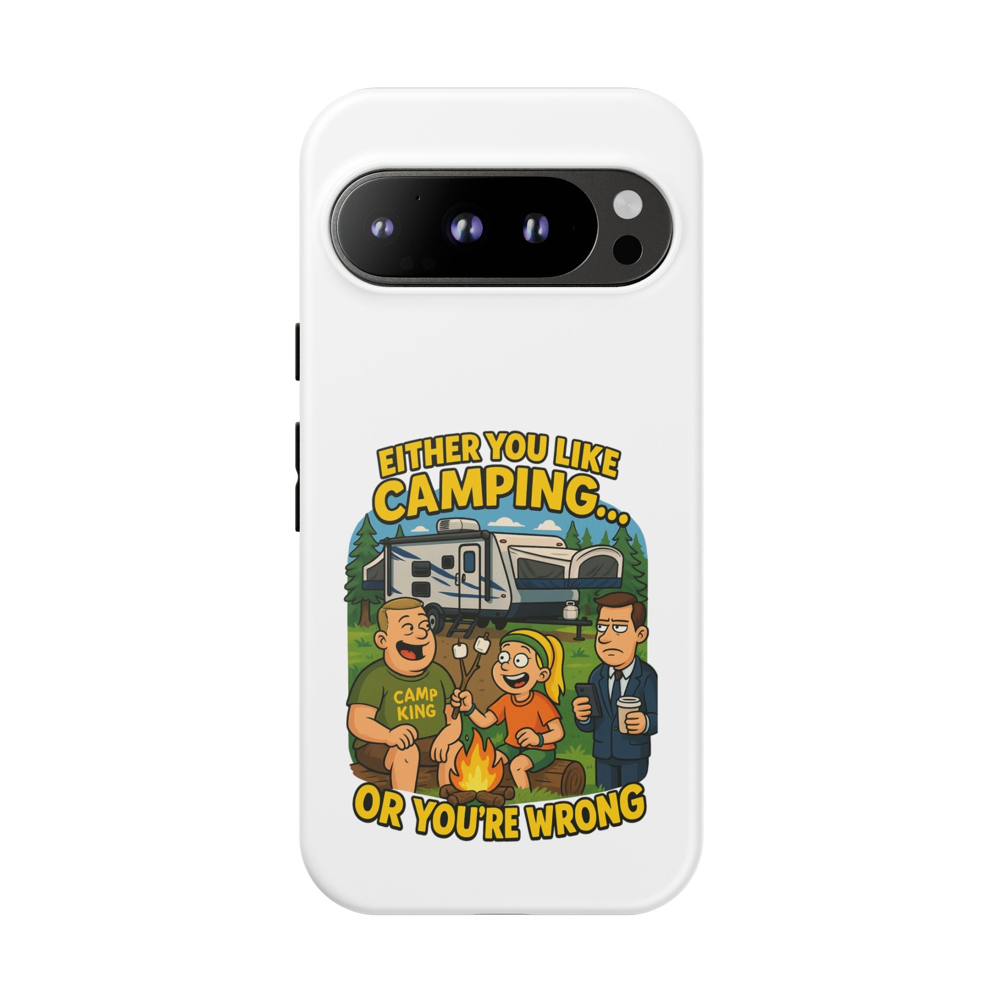 Camping Adventure Phone Case - "Either You Like Camping... Or You're Wrong"