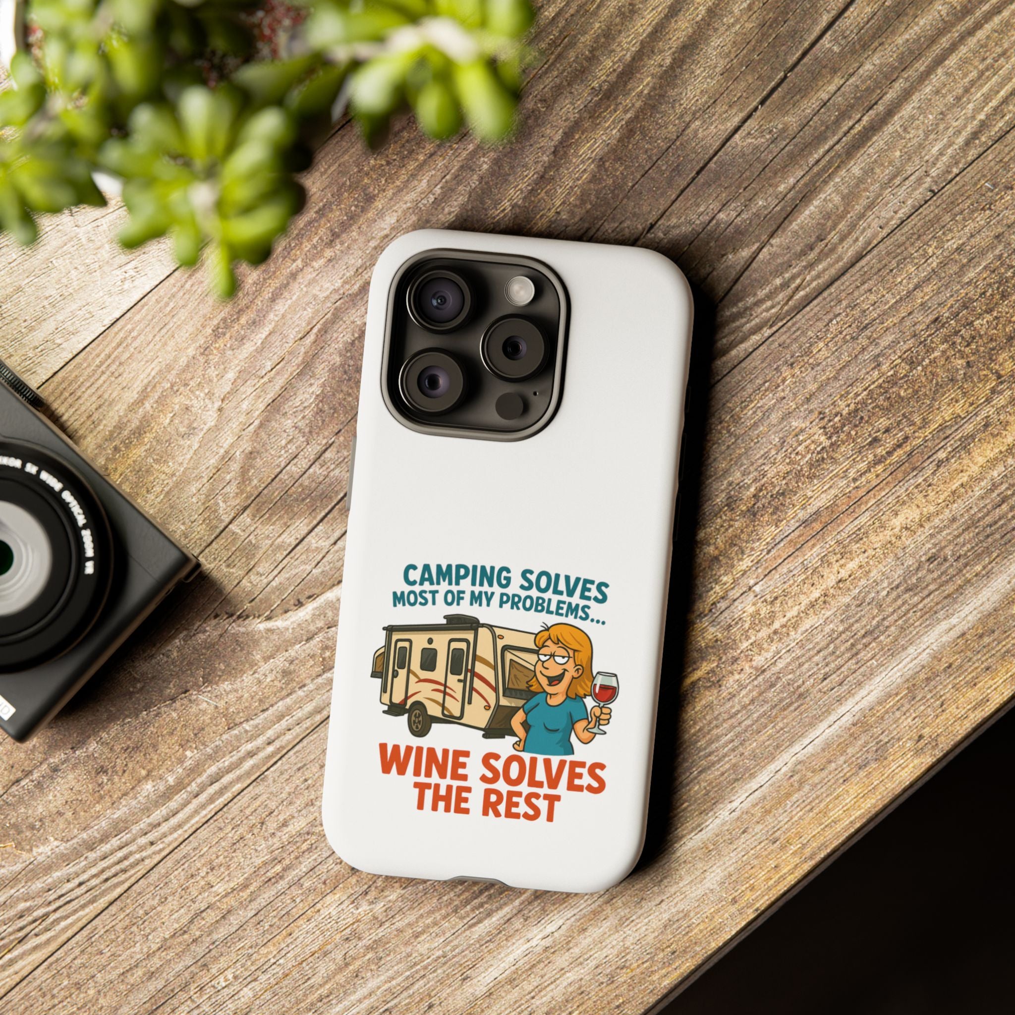 Tough Cases - Camping solves most of my problems...Wine solves the rest