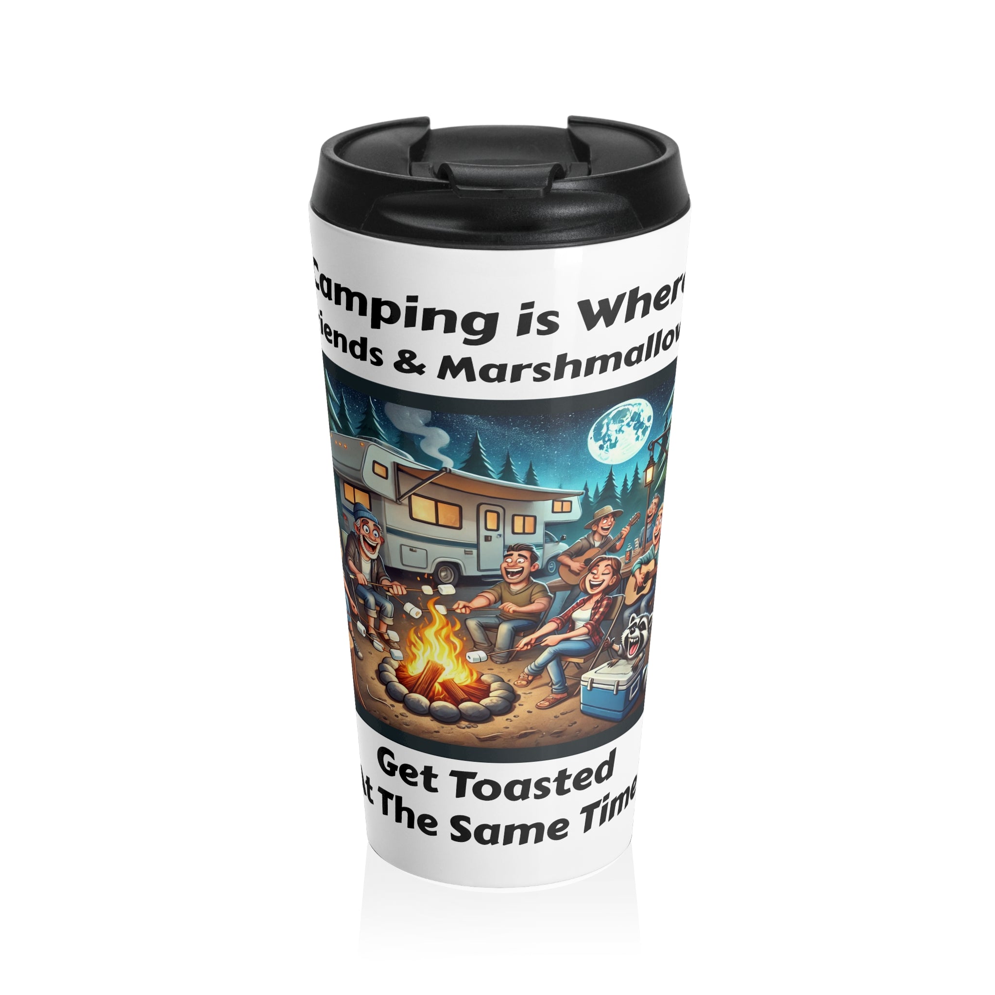 Stainless Steel Travel Mug - Camping is where friends and marshmallows get toasted at the same time