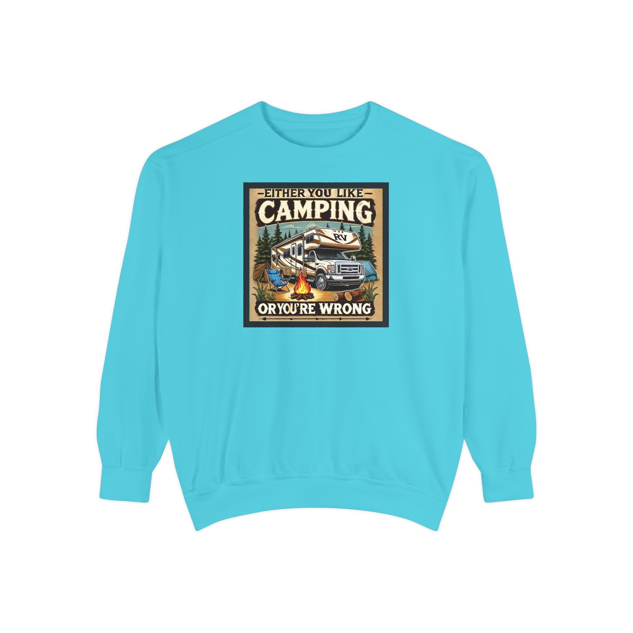 Camping Enthusiast Sweatshirt - Either you like camping…or you're Wrong