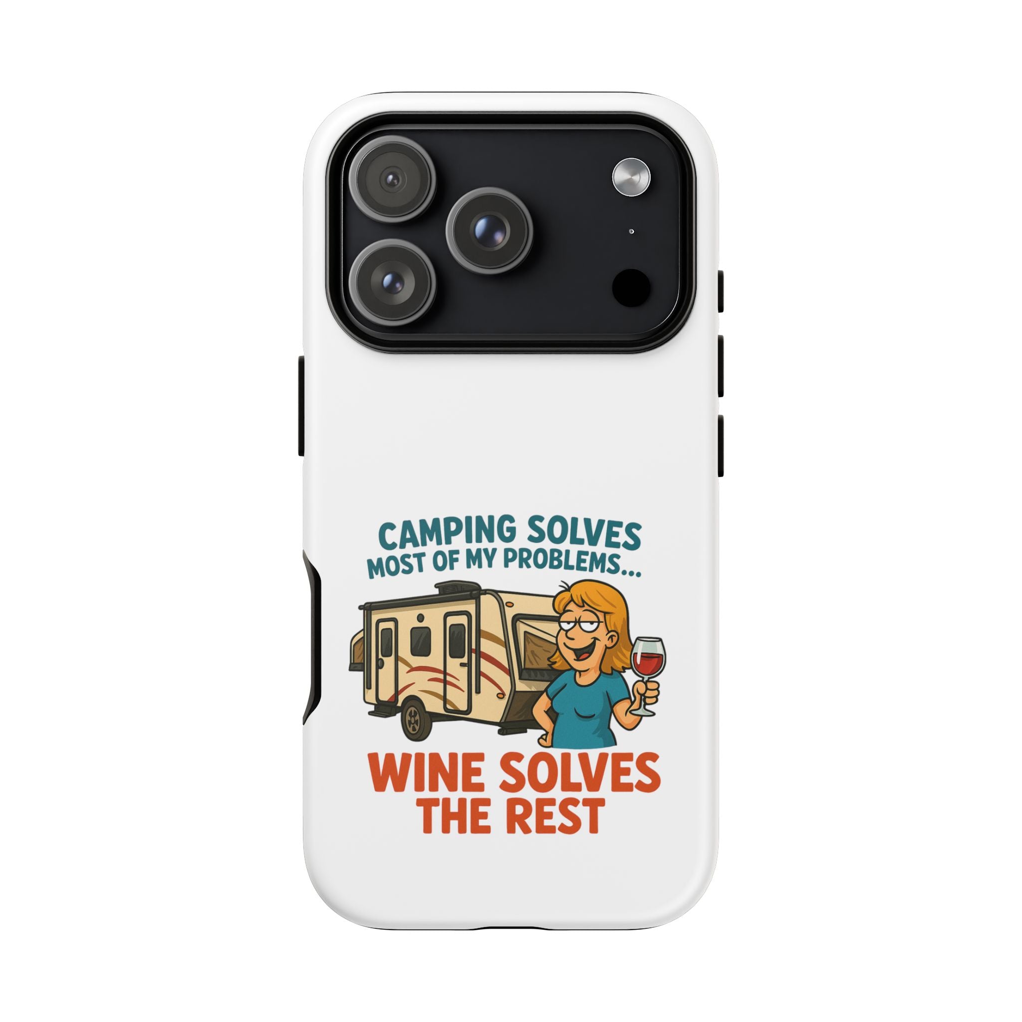 Tough Cases - Camping solves most of my problems...Wine solves the rest