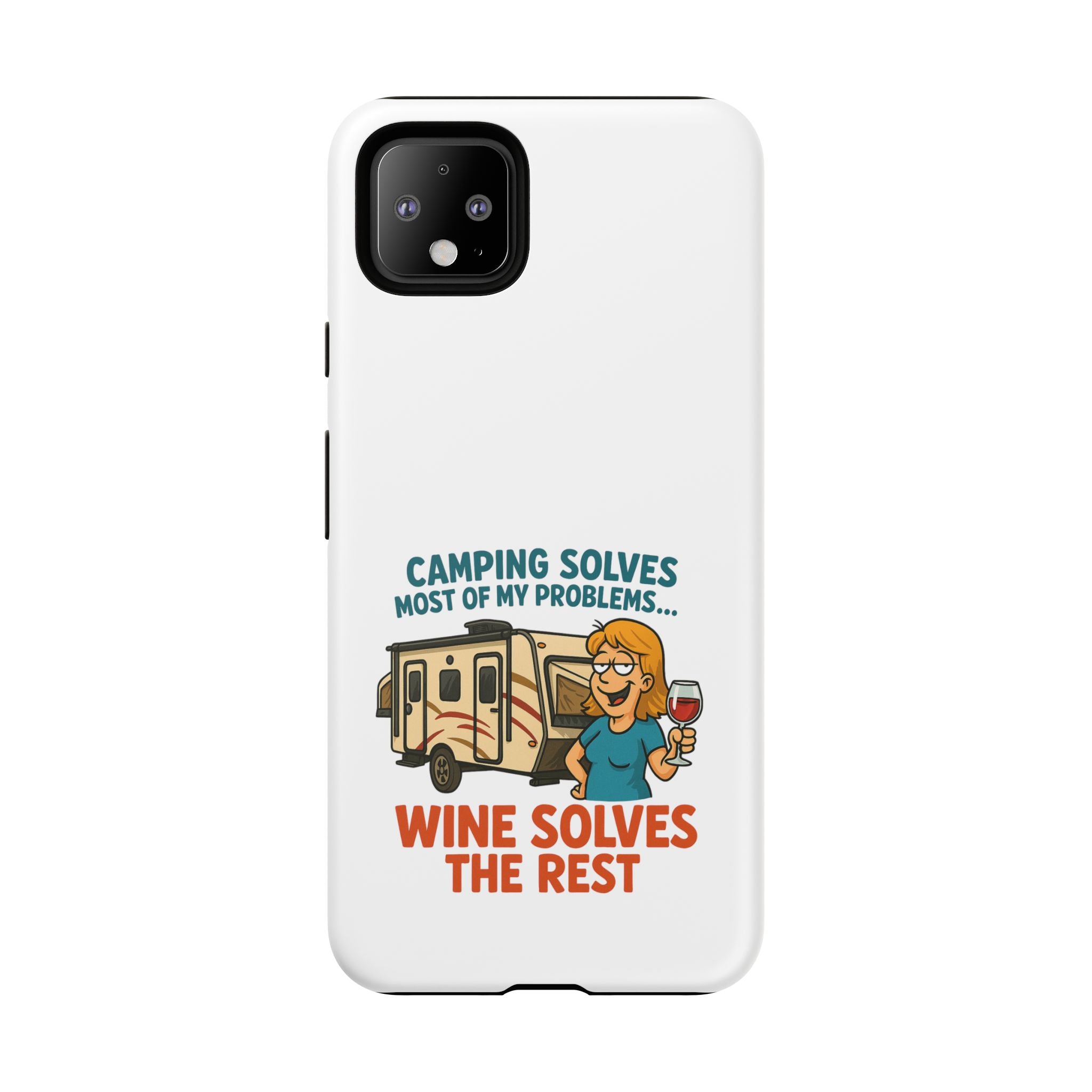 Tough Cases - Camping solves most of my problems...Wine solves the rest