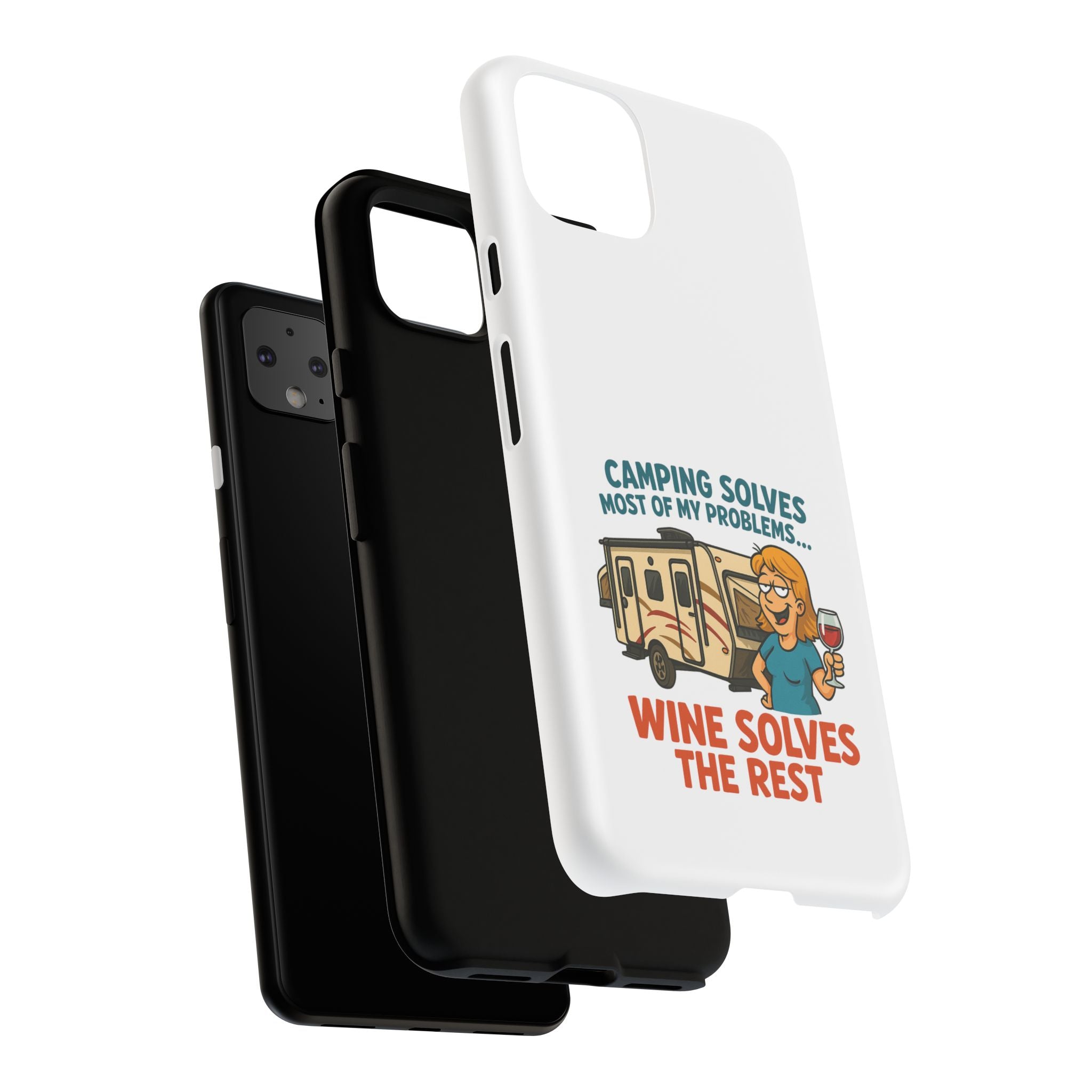 Tough Cases - Camping solves most of my problems...Wine solves the rest