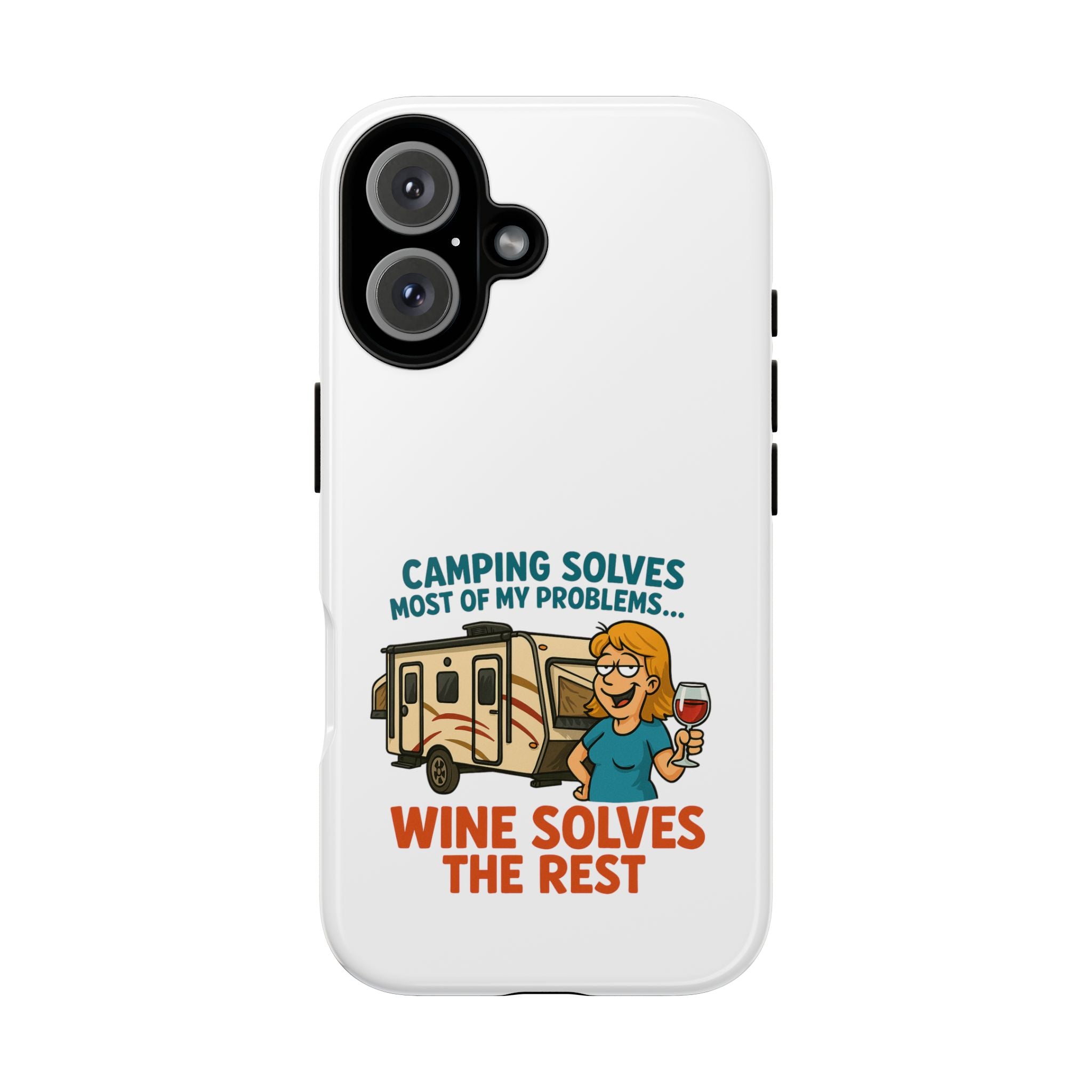 Tough Cases - Camping solves most of my problems...Wine solves the rest