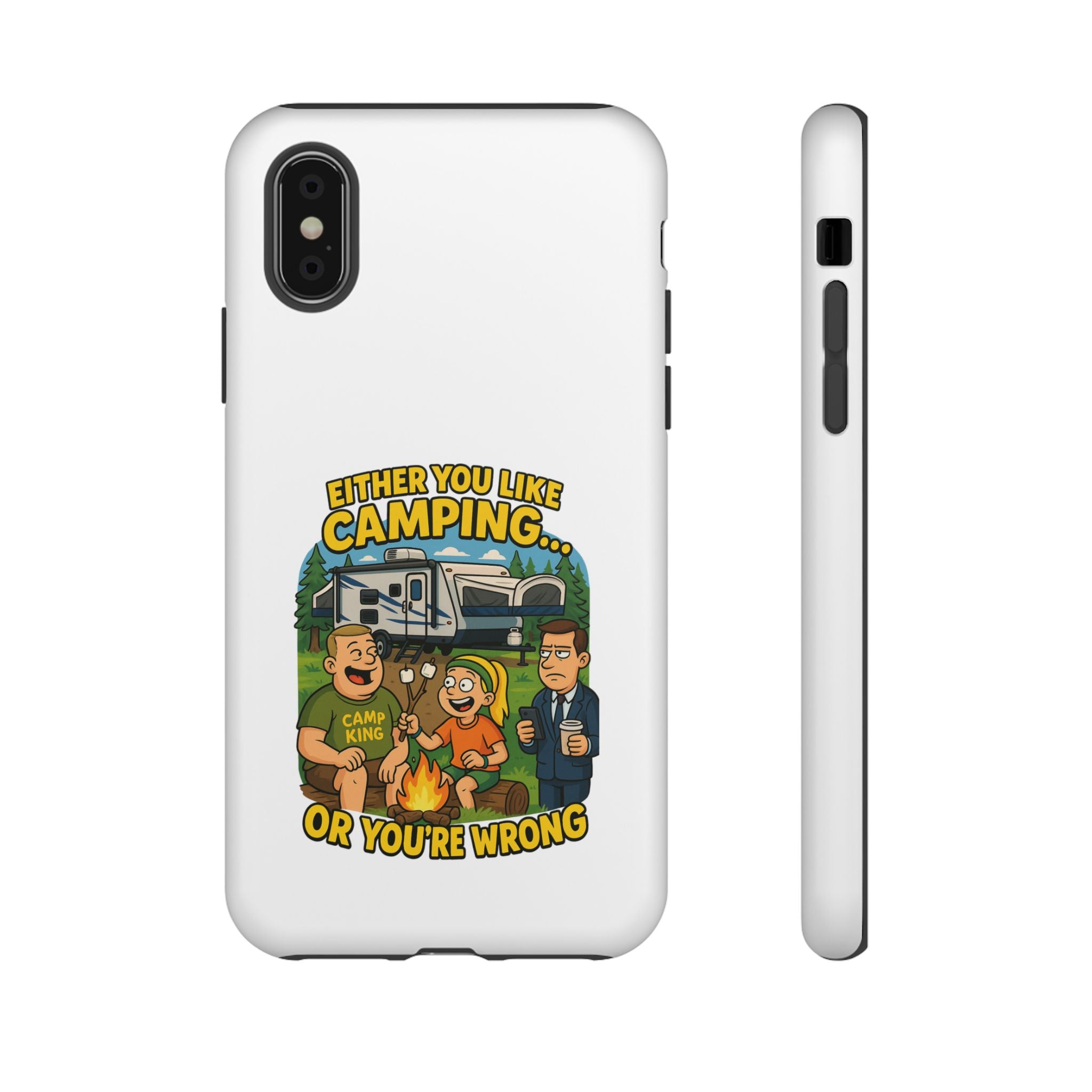 Camping Adventure Phone Case - "Either You Like Camping... Or You're Wrong"