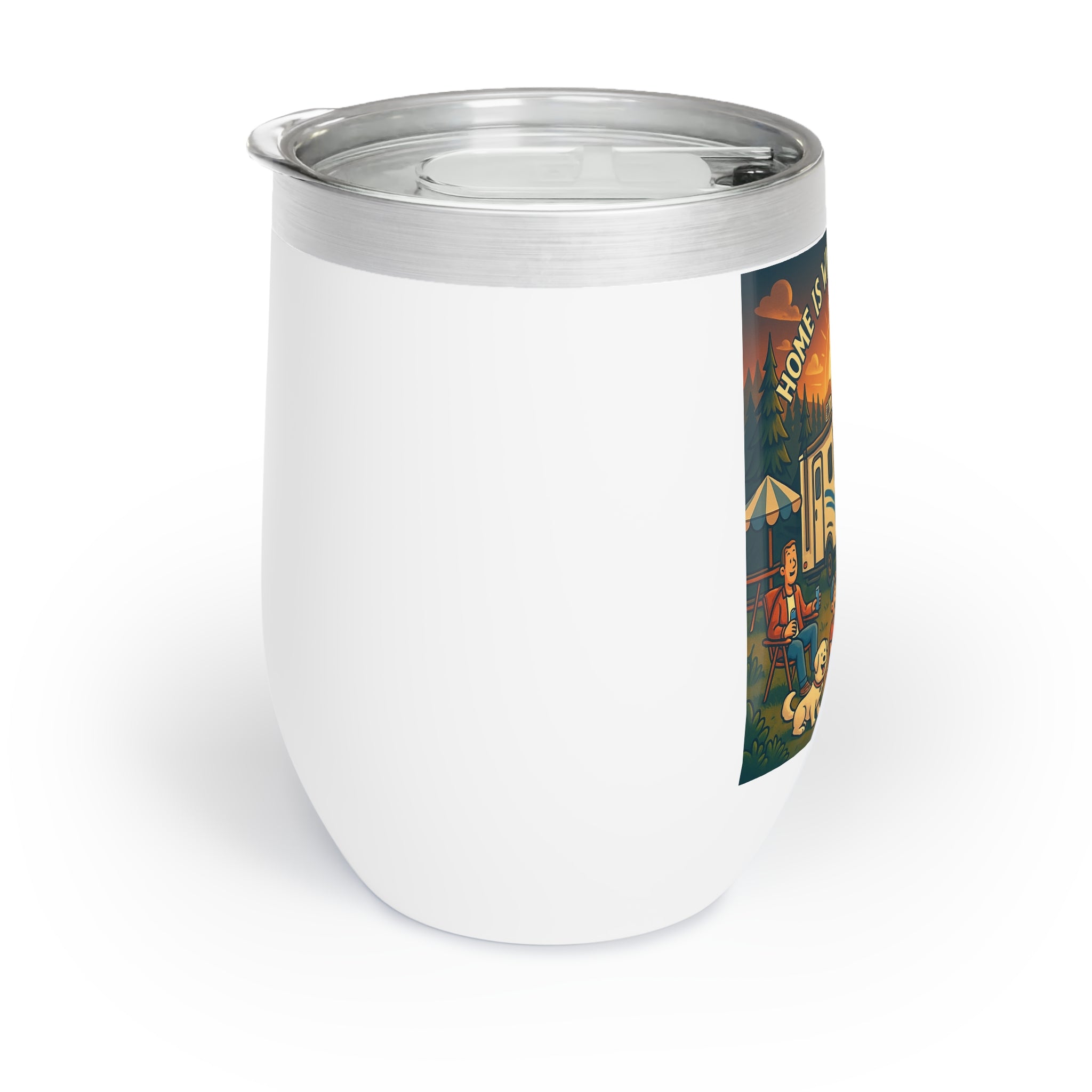 Chill Wine Tumbler - Home is where you park it