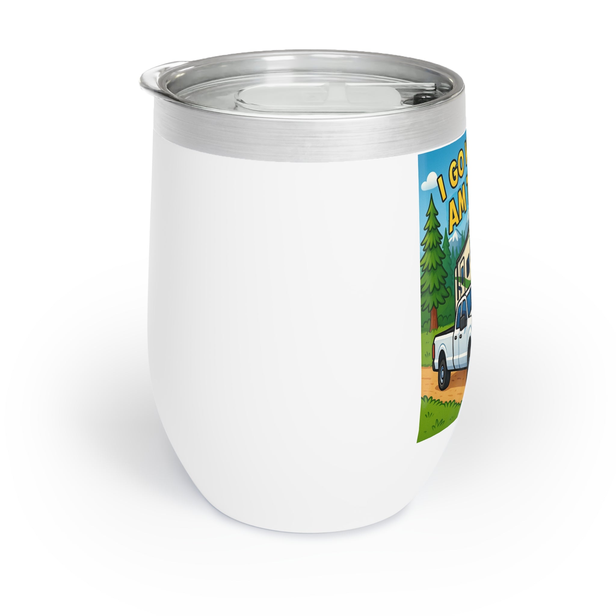 Chill Wine Tumbler - I go where I am towed