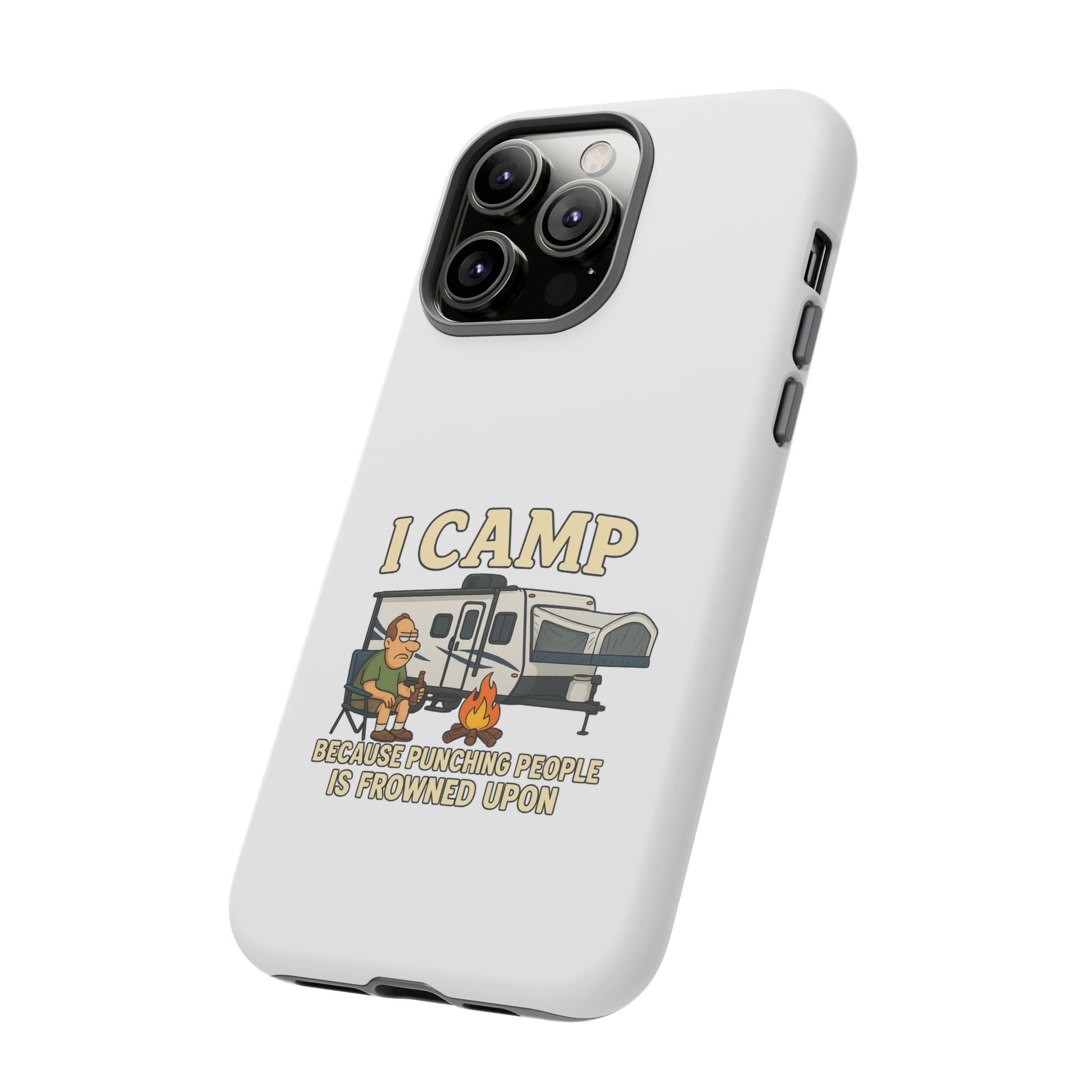 Camping Phone Case - I Camp Because Punching People is Frowned Upon