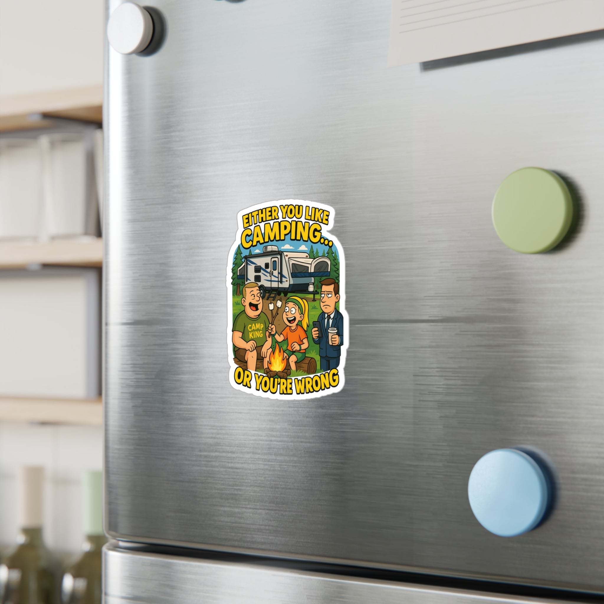 Camping Themed Kiss-Cut Vinyl Decal - 'Either You Like Camping... Or You’re Wrong'