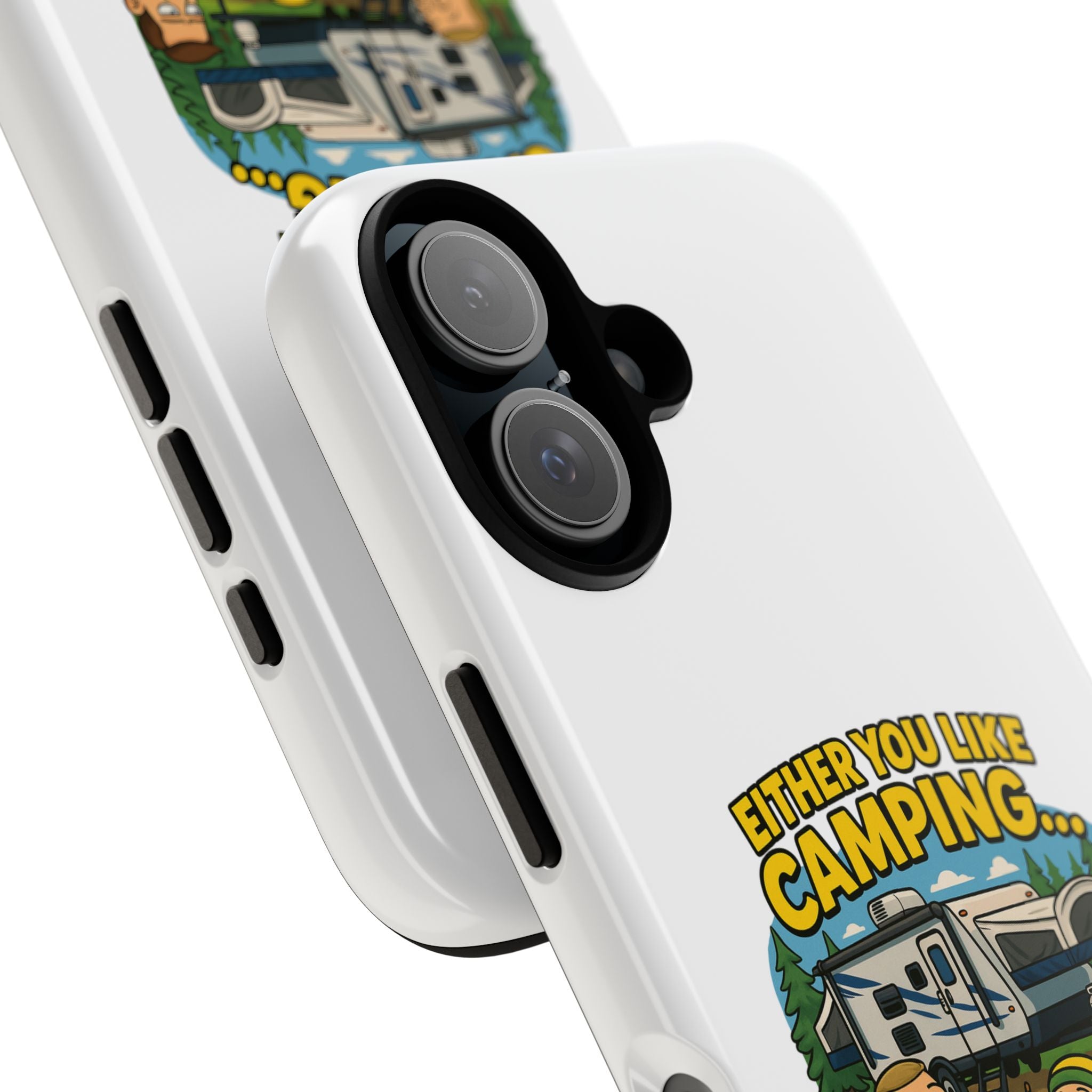 Camping Adventure Phone Case - "Either You Like Camping... Or You're Wrong"