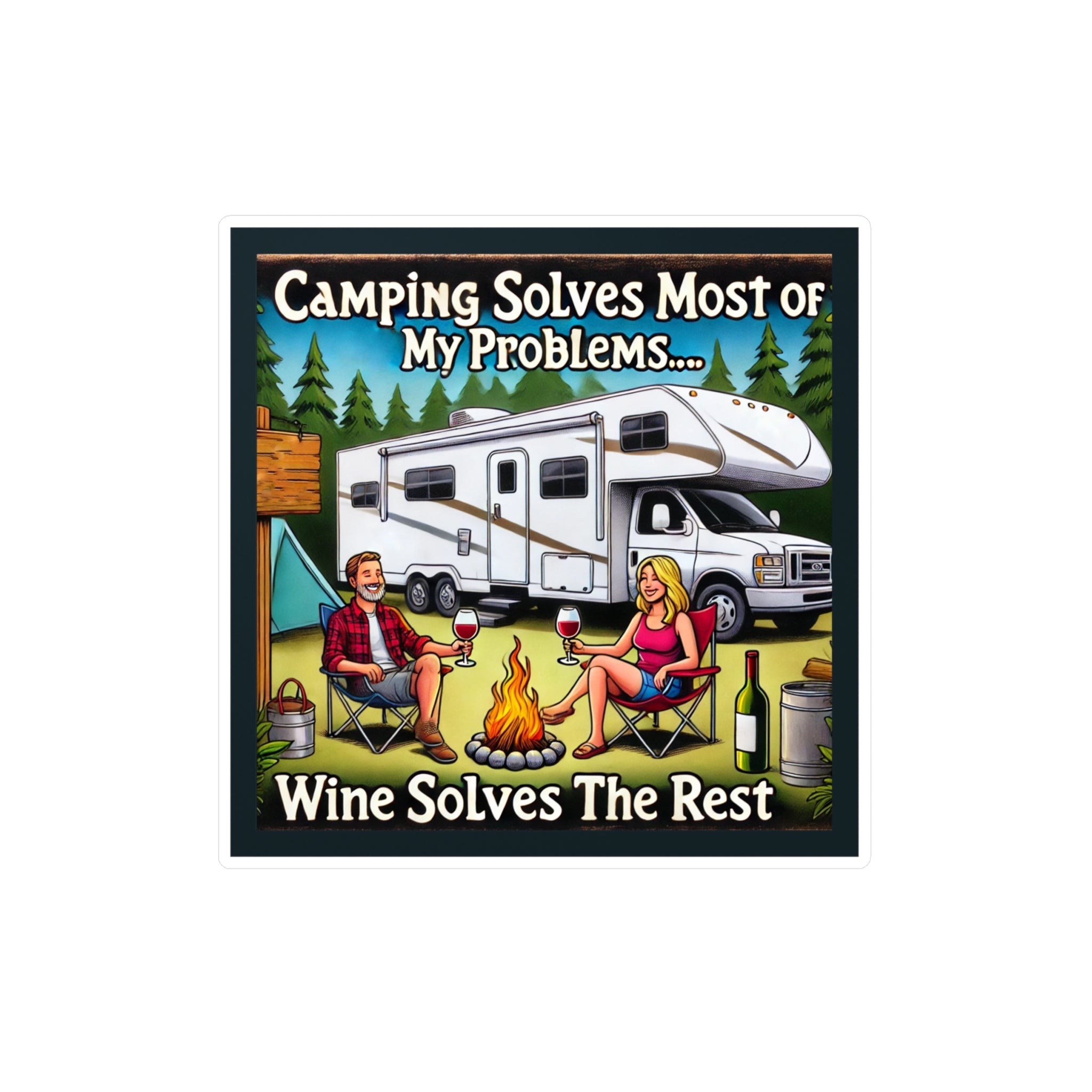 Vinyl Decal - Camping solves most of my problems Wine solves the rest