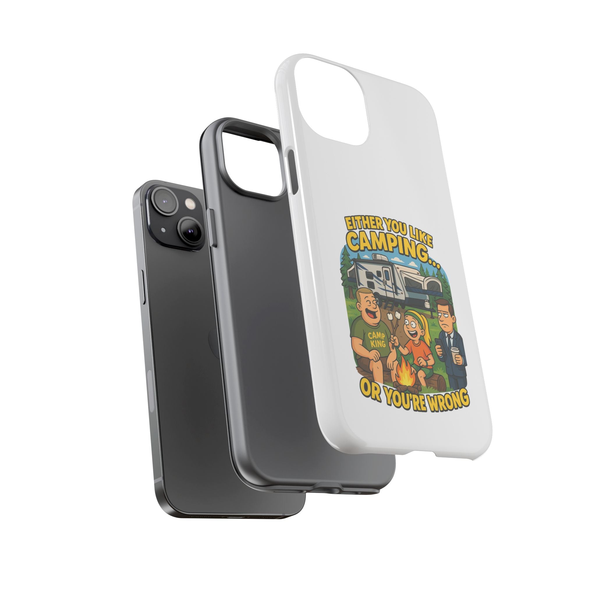 Camping Adventure Phone Case - "Either You Like Camping... Or You're Wrong"