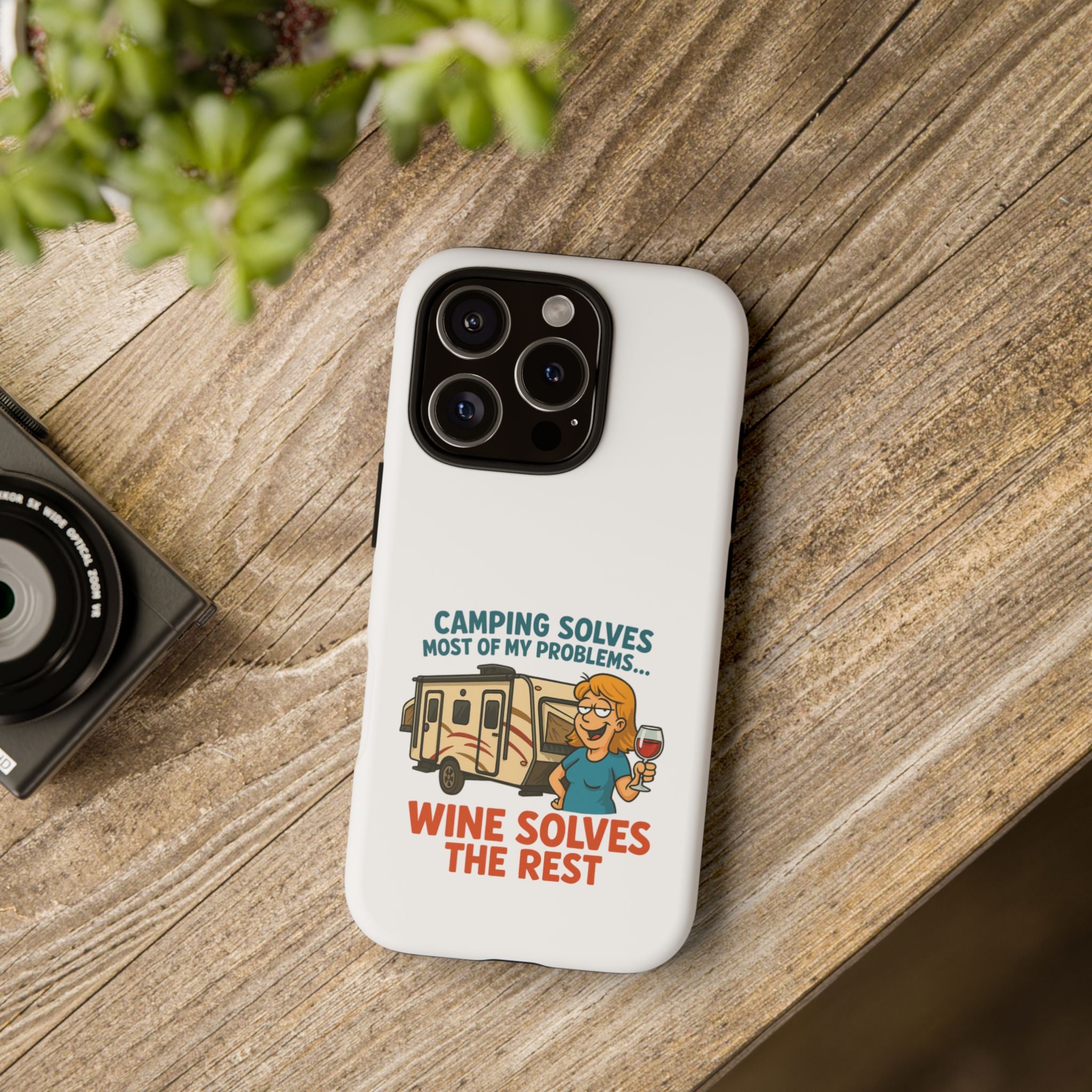 Tough Cases - Camping solves most of my problems...Wine solves the rest