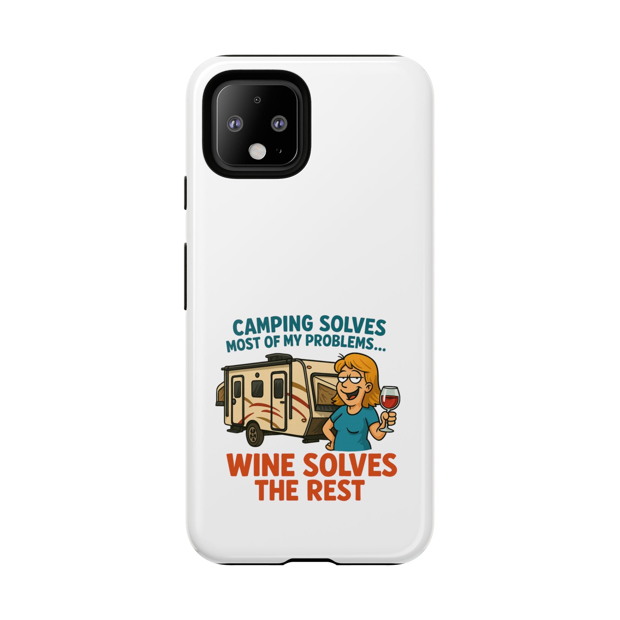 Tough Cases - Camping solves most of my problems...Wine solves the rest