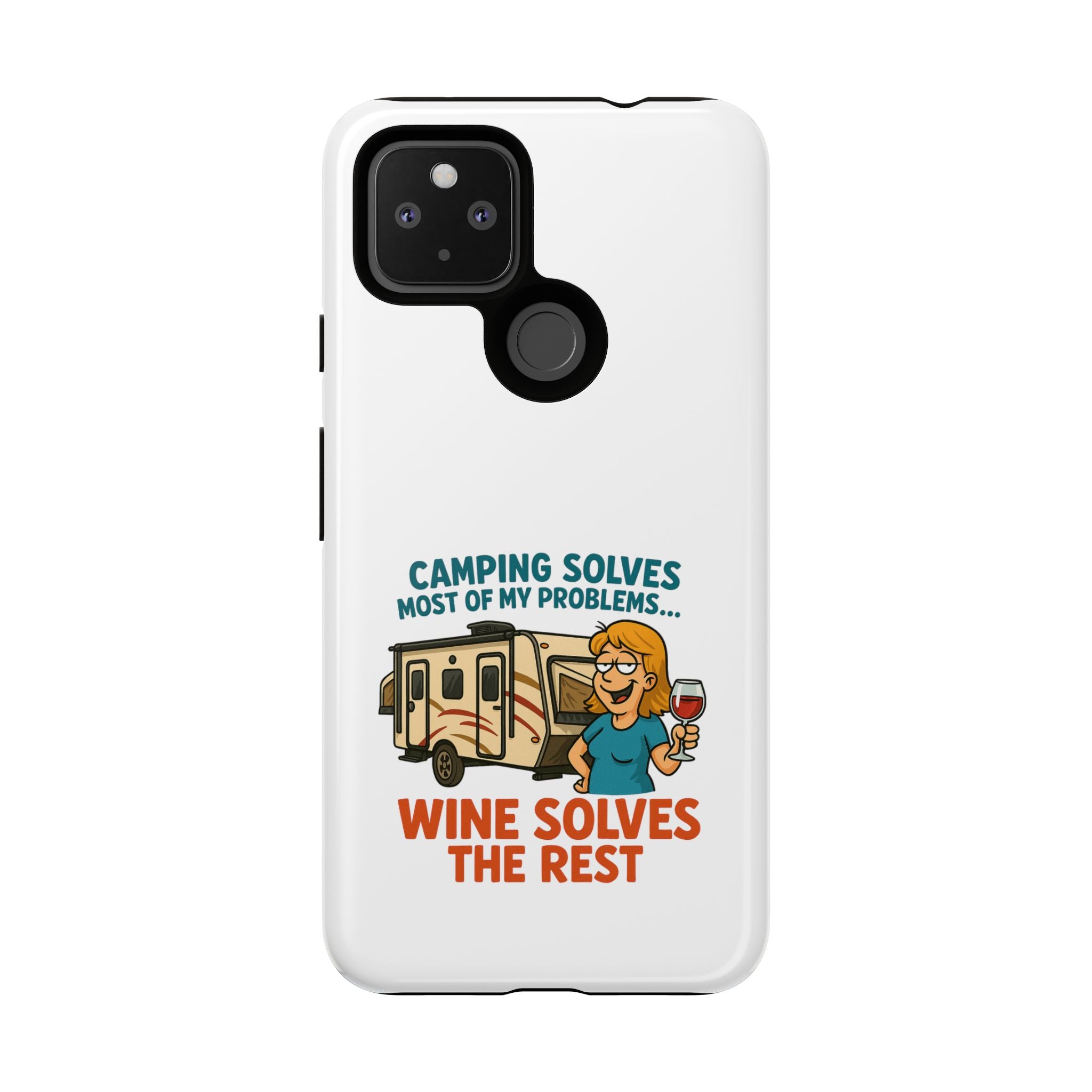 Tough Cases - Camping solves most of my problems...Wine solves the rest
