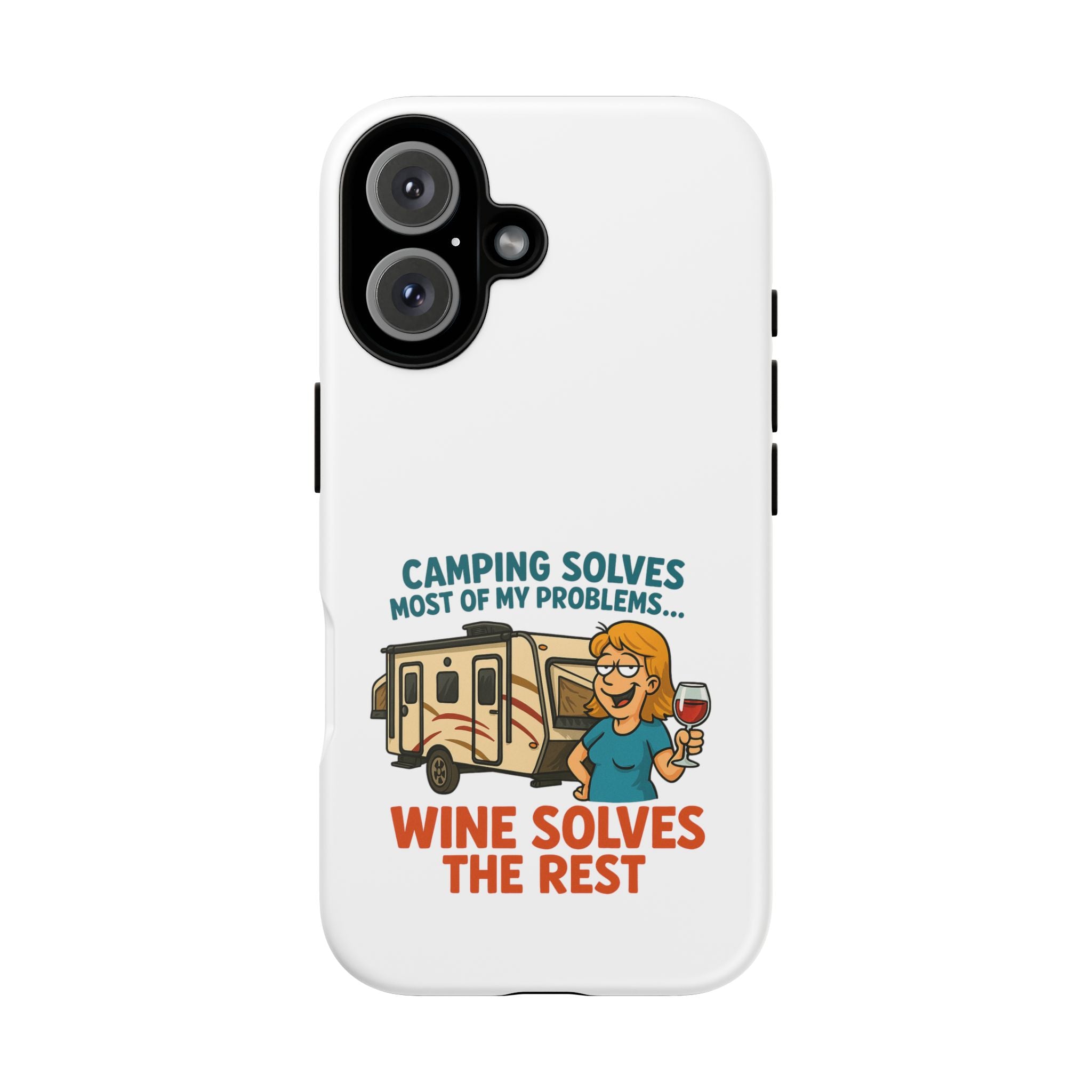 Tough Cases - Camping solves most of my problems...Wine solves the rest
