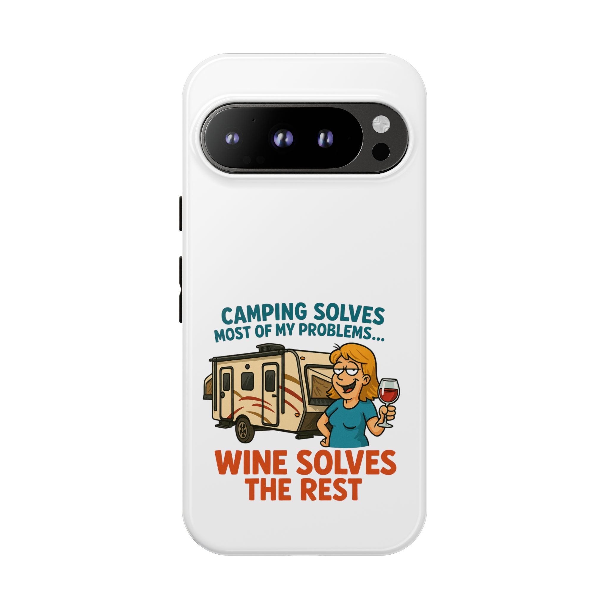 Tough Cases - Camping solves most of my problems...Wine solves the rest