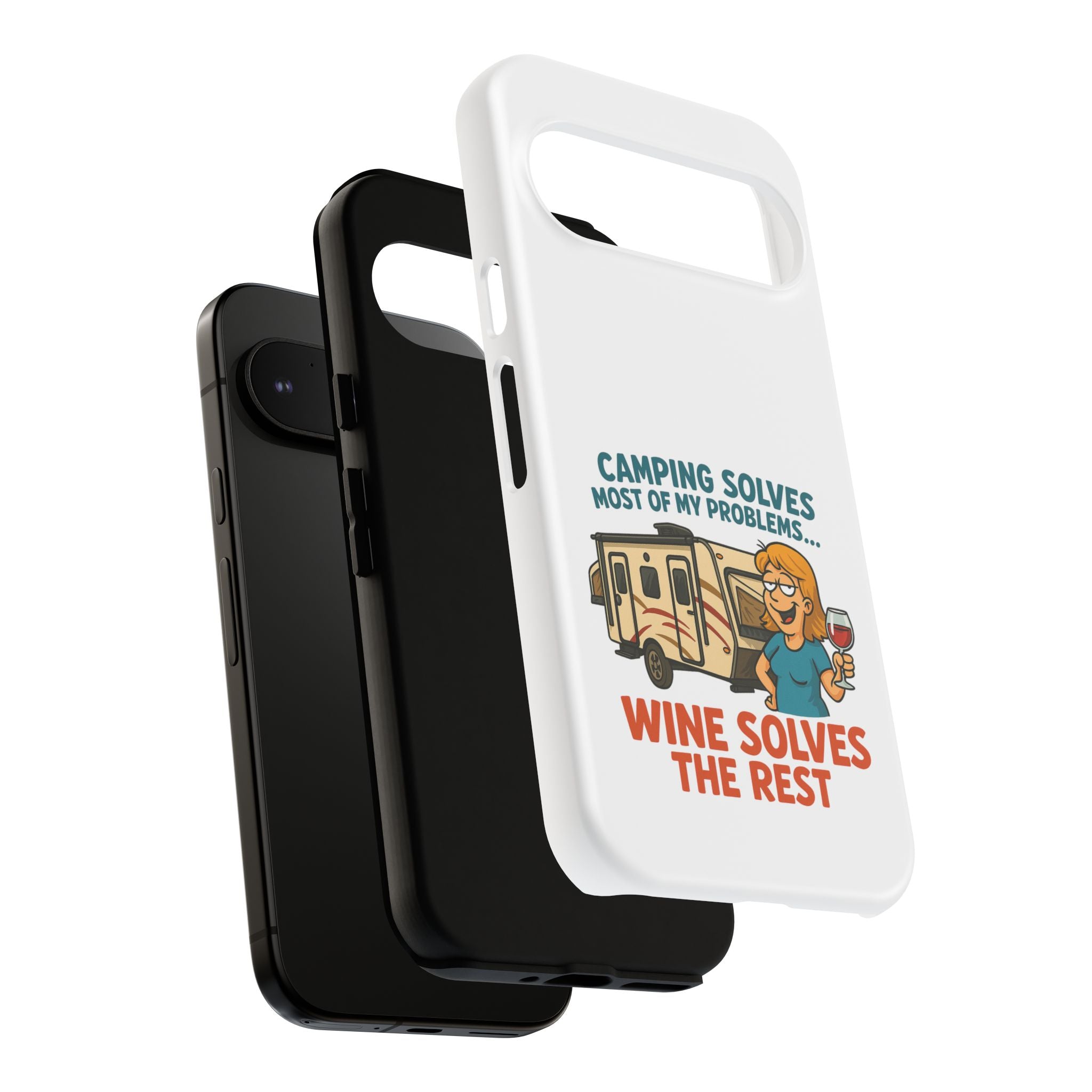 Tough Cases - Camping solves most of my problems...Wine solves the rest