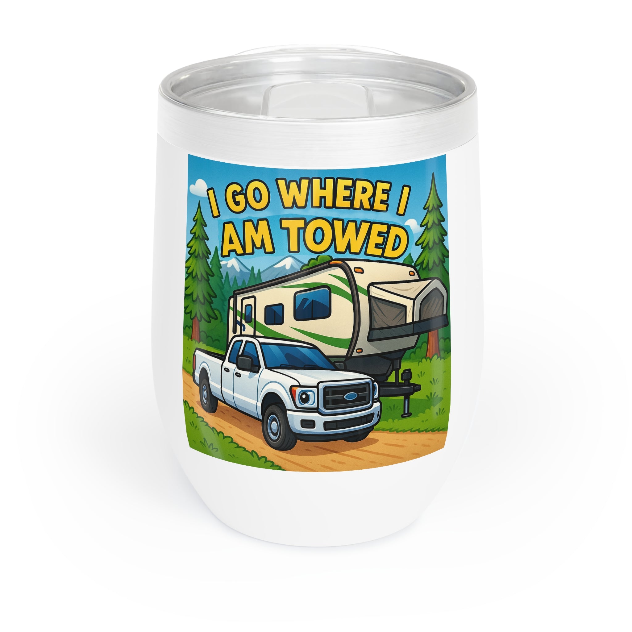 Chill Wine Tumbler - I go where I am towed
