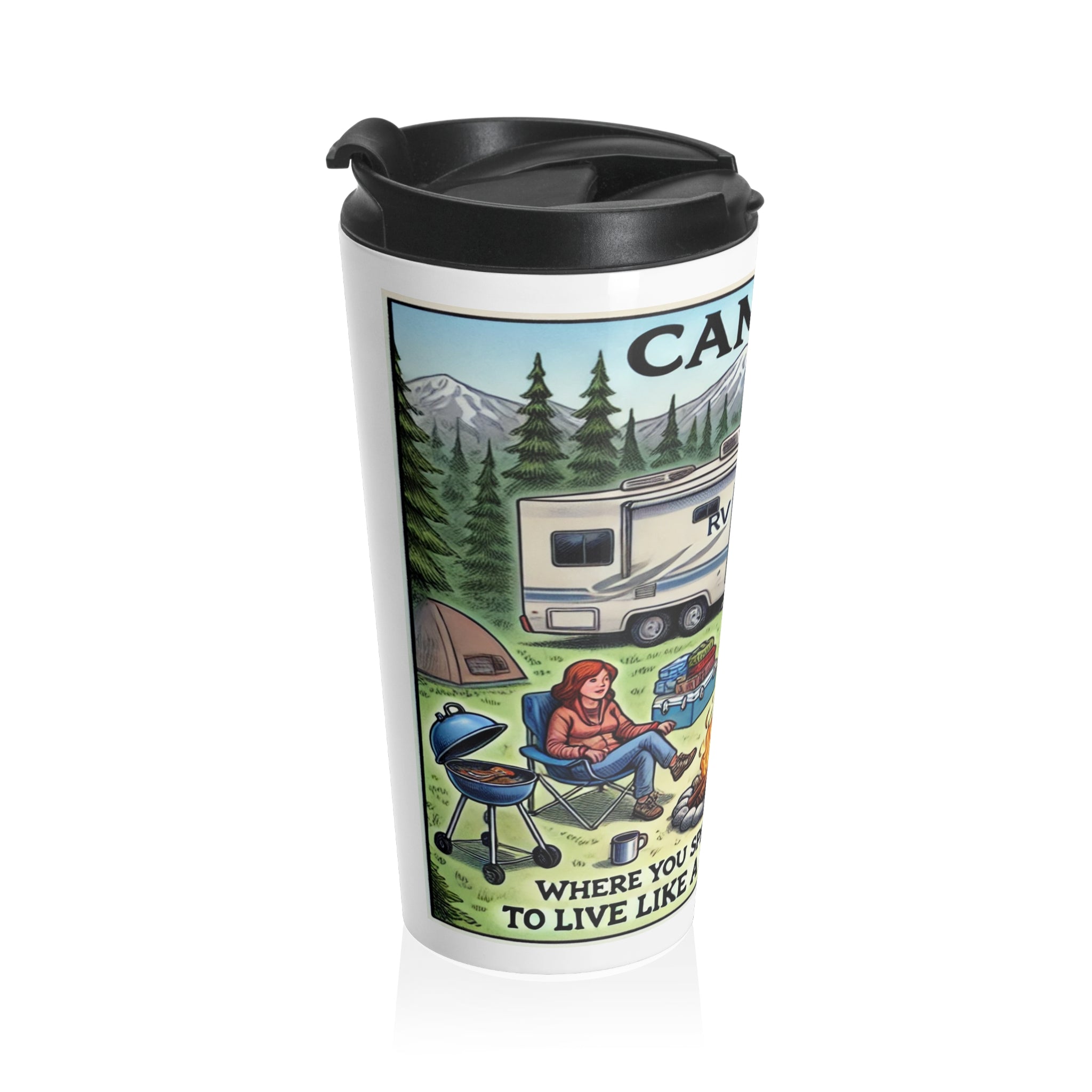 Travel Mug - Camping- Where you spend a small fortune to live like a homeless person