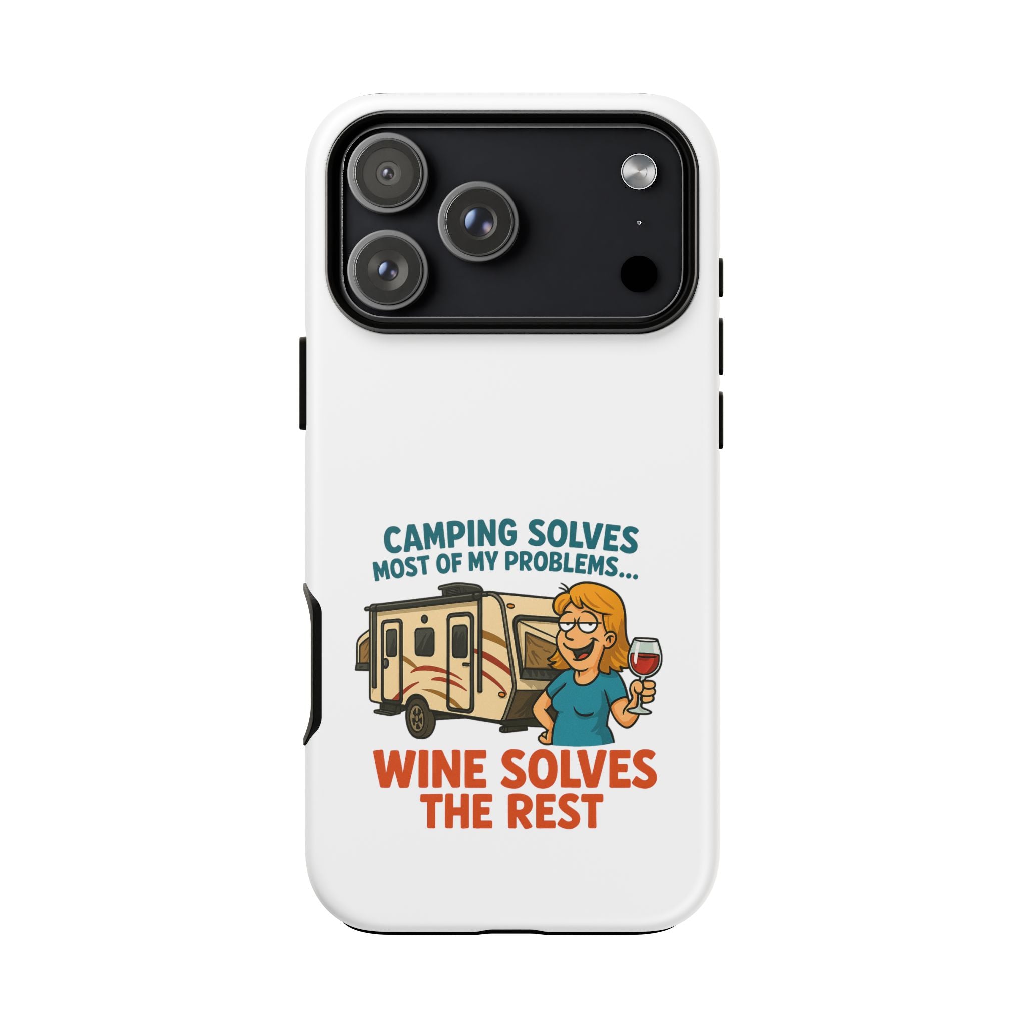 Tough Cases - Camping solves most of my problems...Wine solves the rest