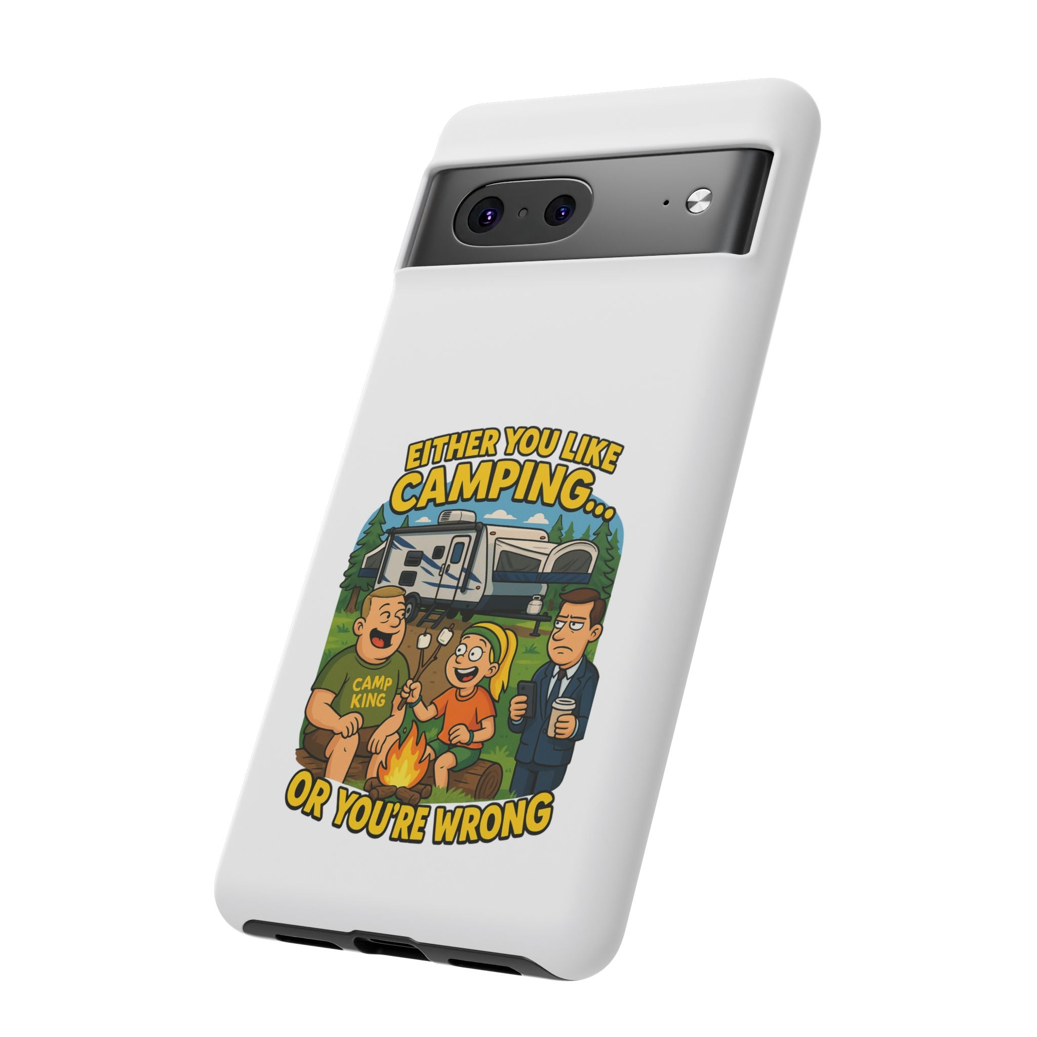 Camping Adventure Phone Case - "Either You Like Camping... Or You're Wrong"