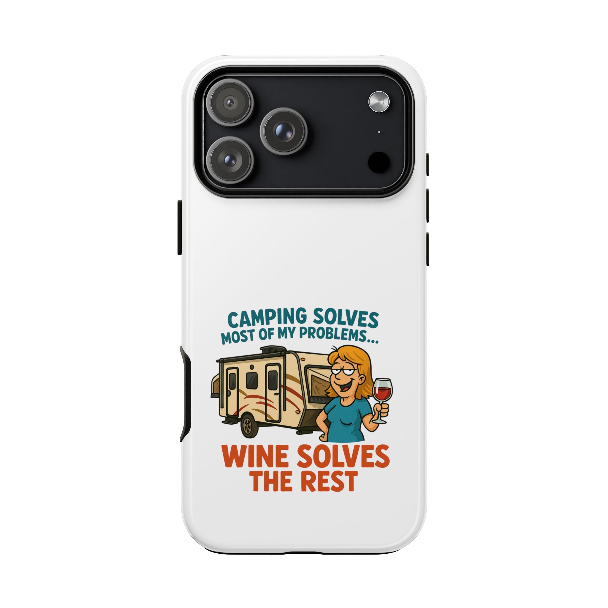 Tough Cases - Camping solves most of my problems...Wine solves the rest