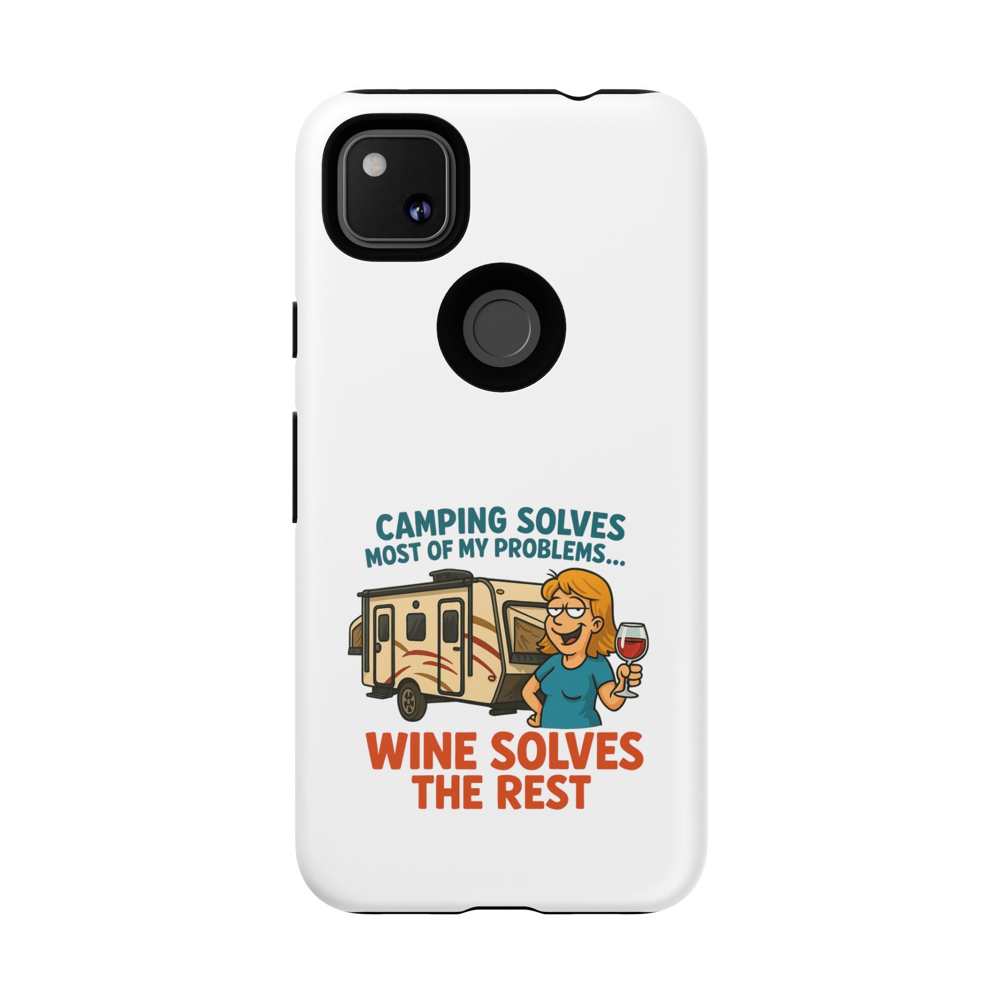 Tough Cases - Camping solves most of my problems...Wine solves the rest
