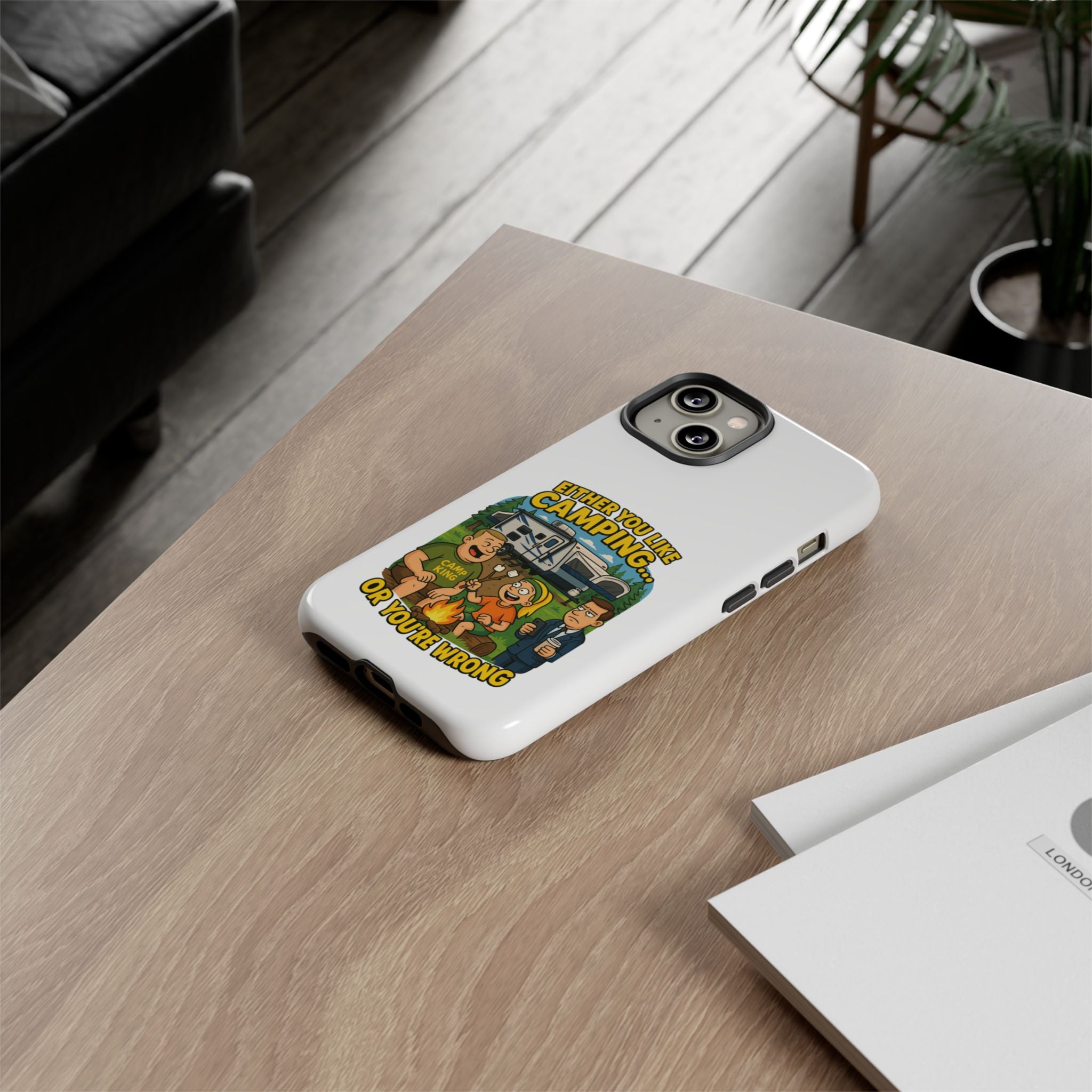 Camping Adventure Phone Case - "Either You Like Camping... Or You're Wrong"