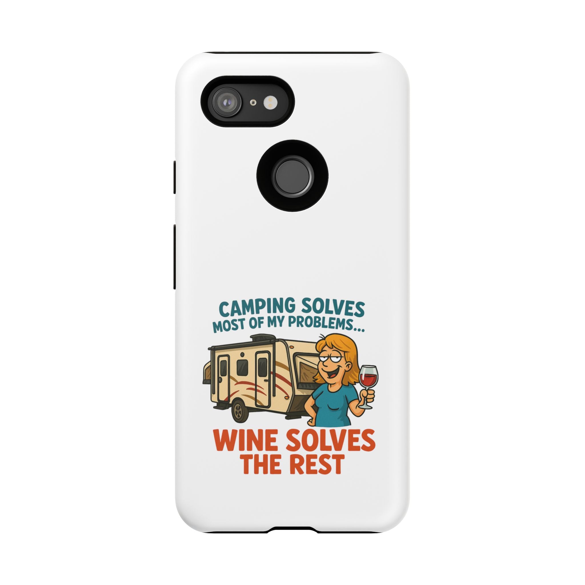 Tough Cases - Camping solves most of my problems...Wine solves the rest