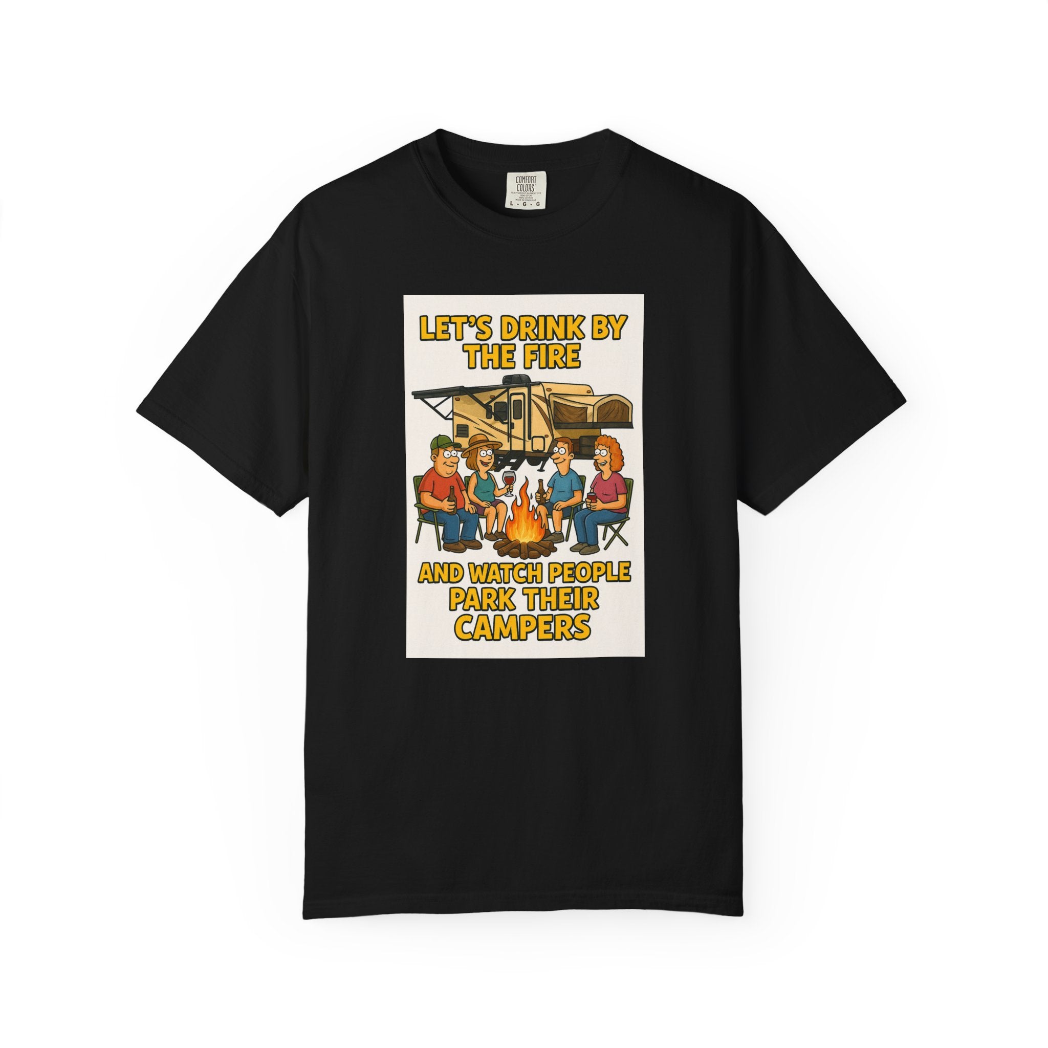 Campfire Vibes Unisex T-Shirt - "Let's Drink By The Fire and Watch People Park Their Campers"
