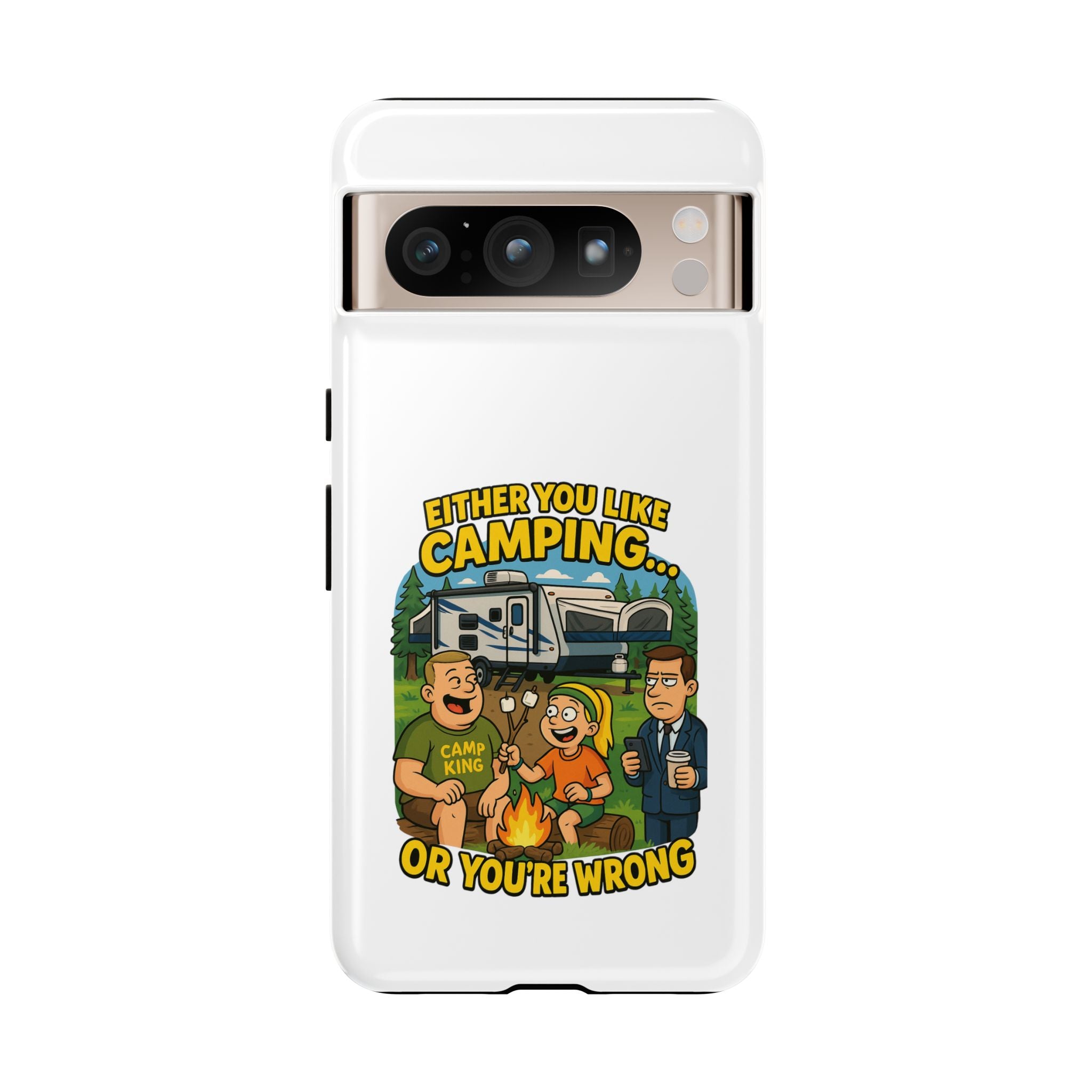 Camping Adventure Phone Case - "Either You Like Camping... Or You're Wrong"