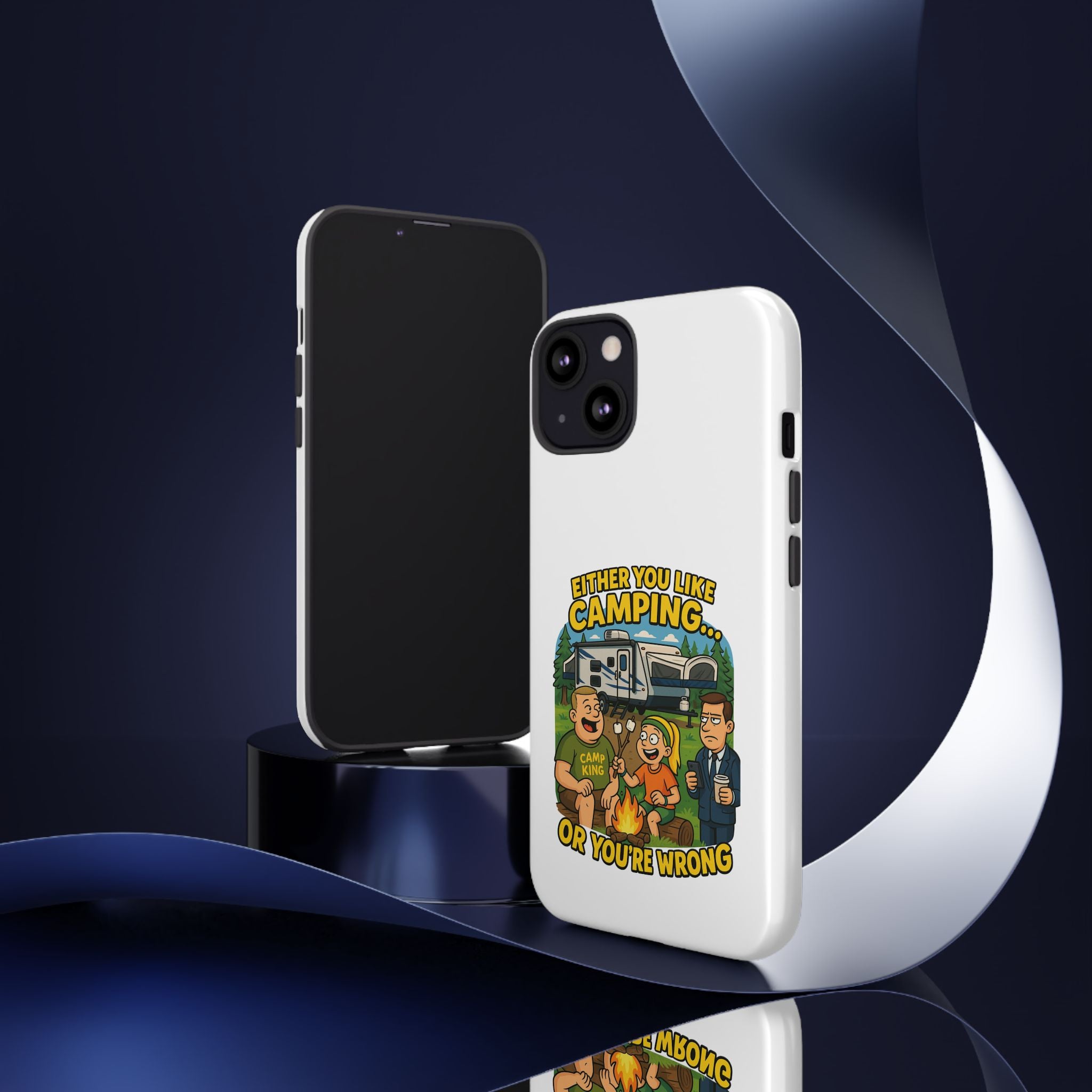 Camping Adventure Phone Case - "Either You Like Camping... Or You're Wrong"