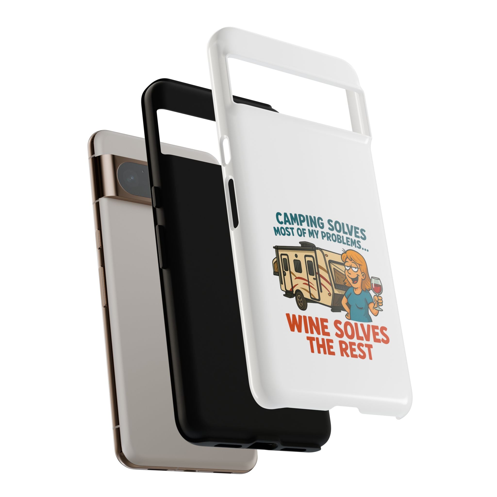 Tough Cases - Camping solves most of my problems...Wine solves the rest