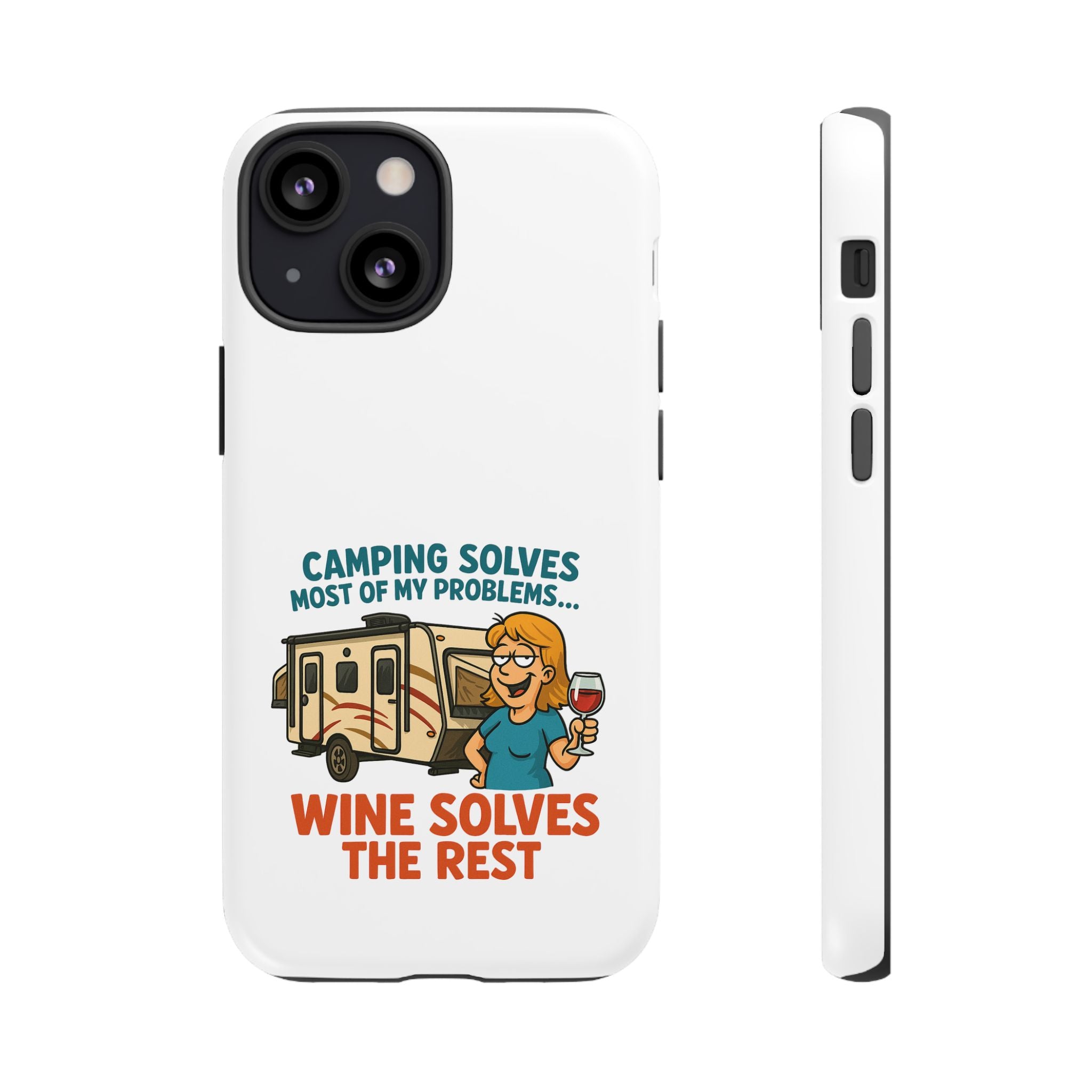 Tough Cases - Camping solves most of my problems...Wine solves the rest