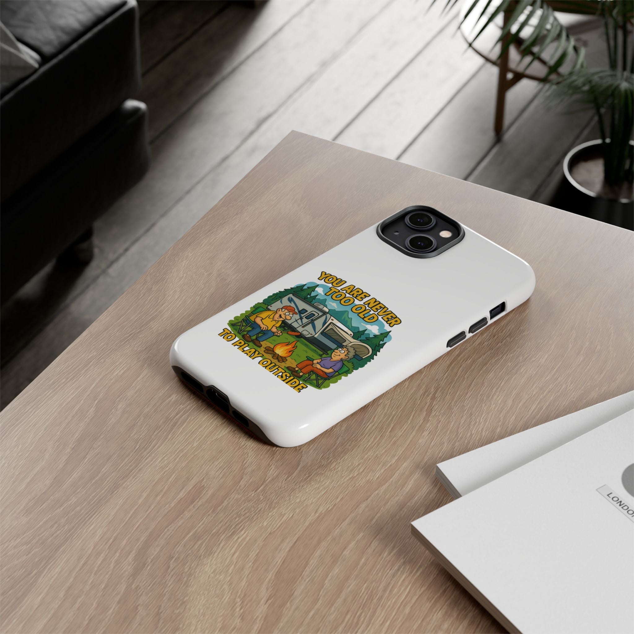 Outdoor Adventure Phone Case - 'You Are Never Too Old to Play Outside'