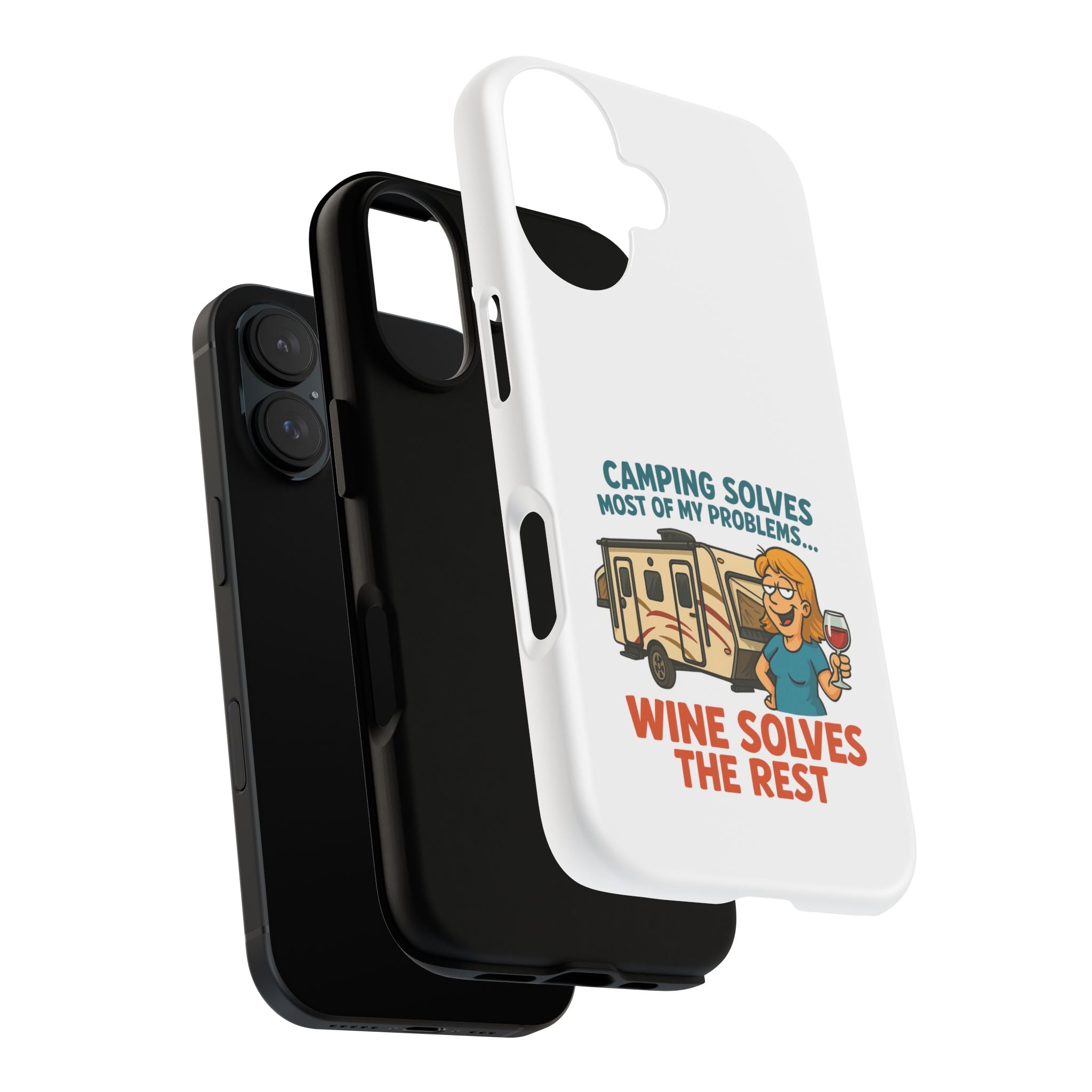 Tough Cases - Camping solves most of my problems...Wine solves the rest
