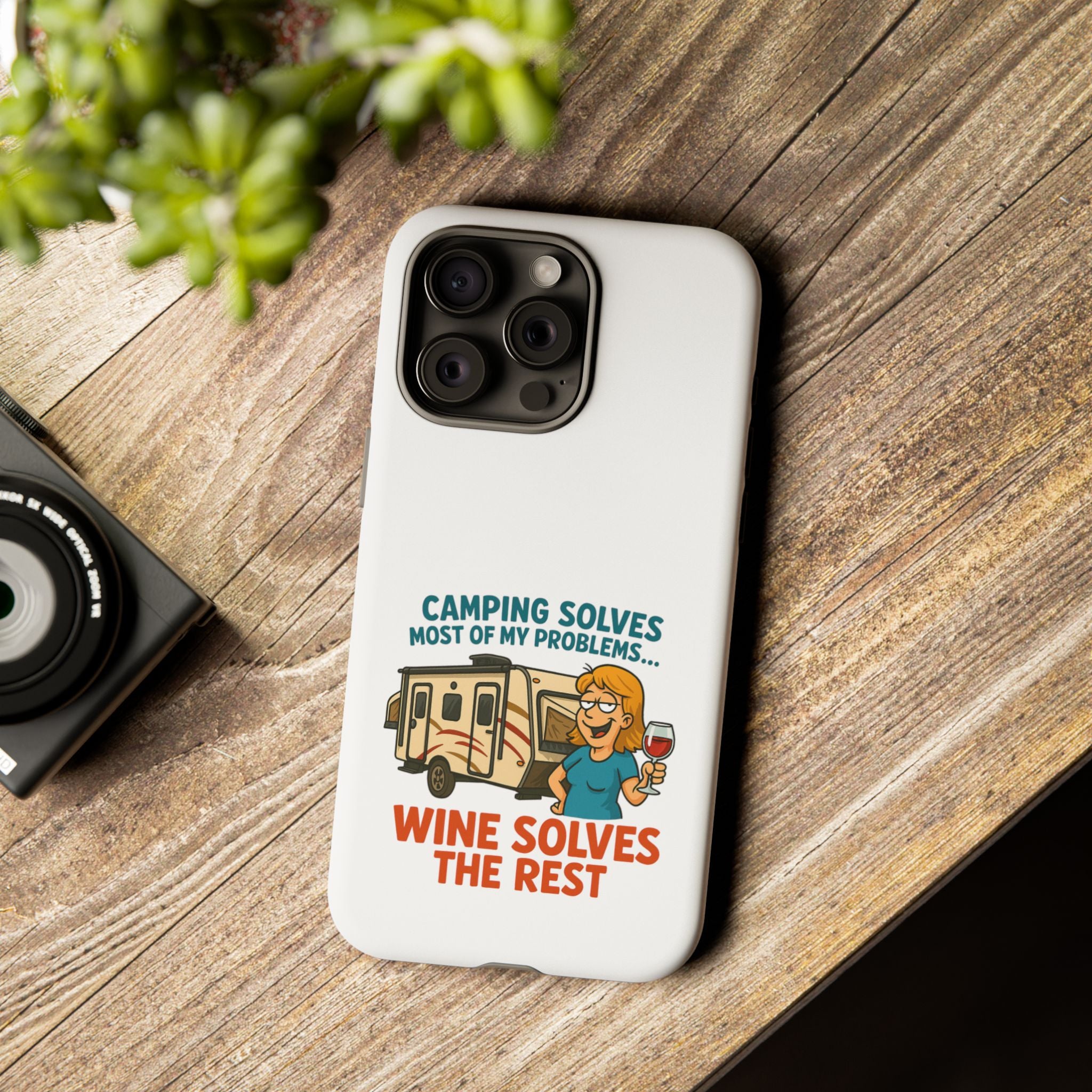 Tough Cases - Camping solves most of my problems...Wine solves the rest