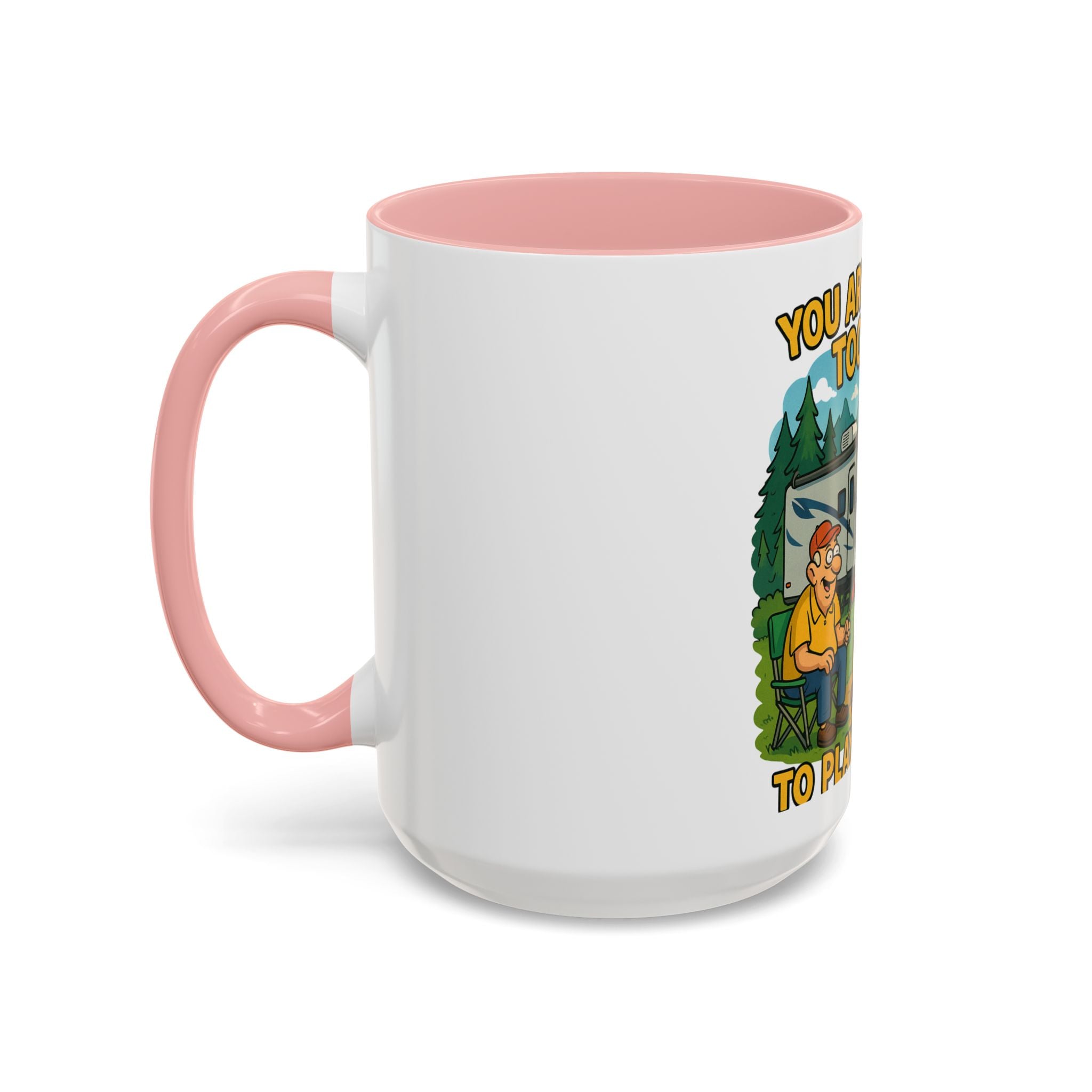 Outdoor Adventure Coffee Mug - You Are Never Too Old to Play Outside