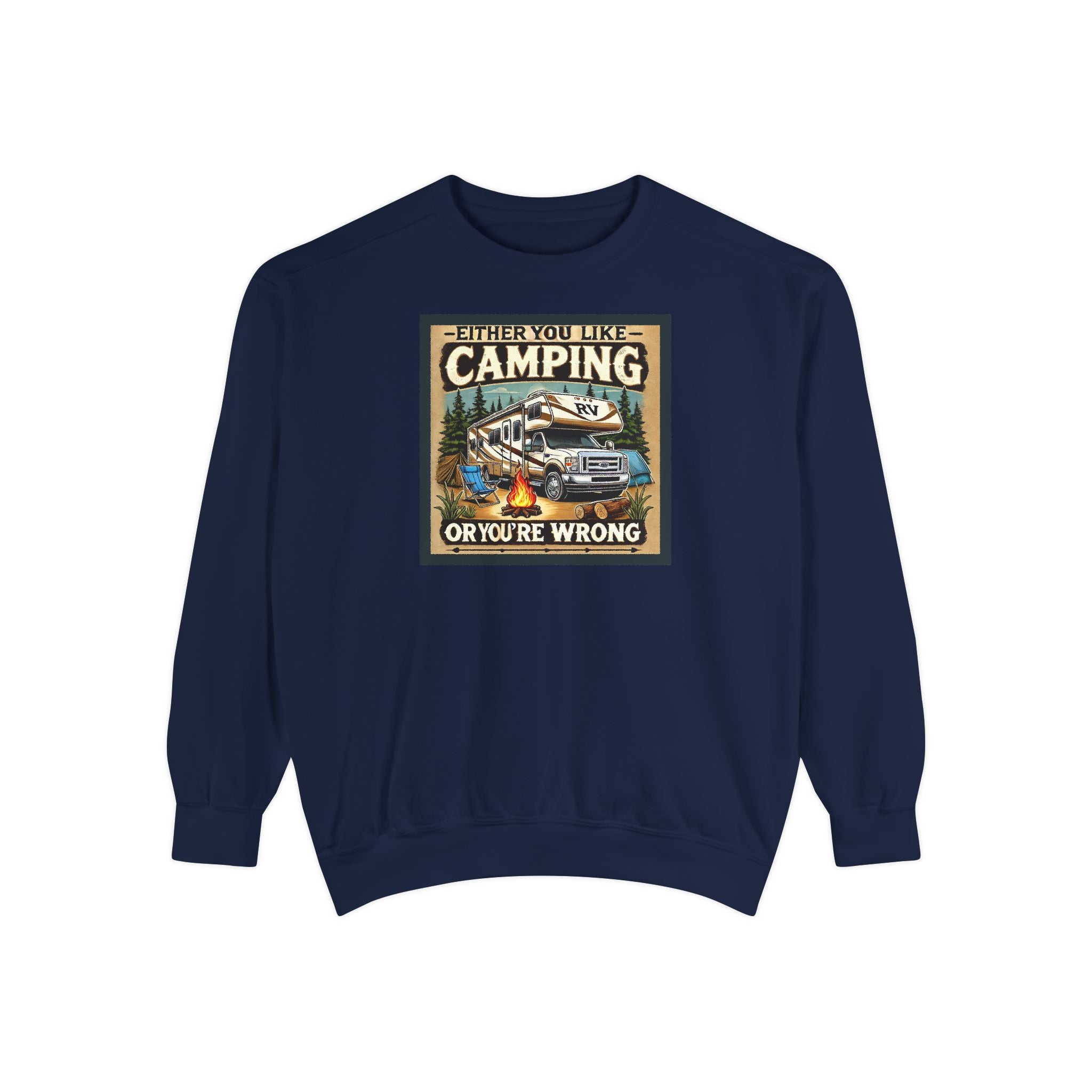 Camping Enthusiast Sweatshirt - Either you like camping…or you're Wrong