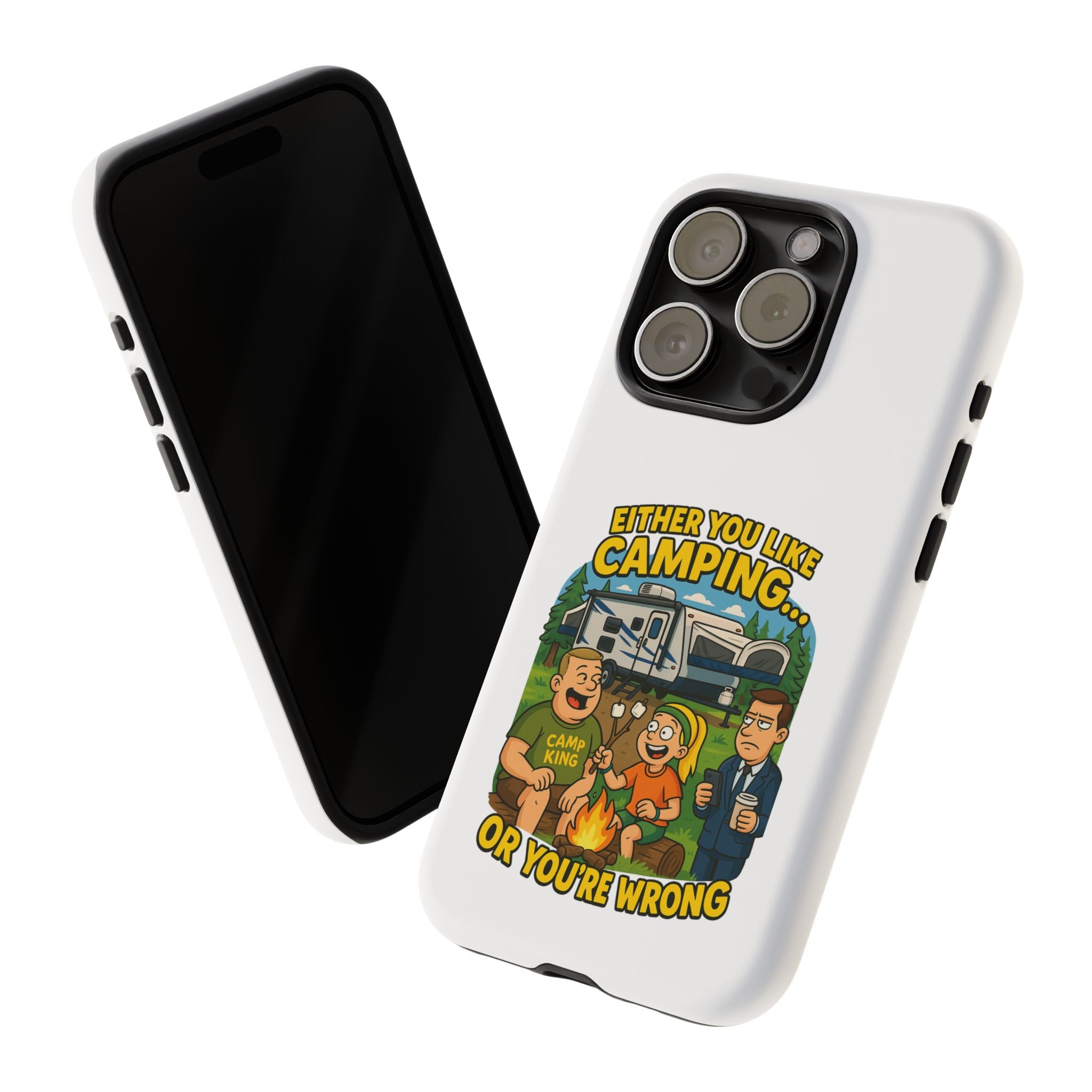 Camping Adventure Phone Case - "Either You Like Camping... Or You're Wrong"
