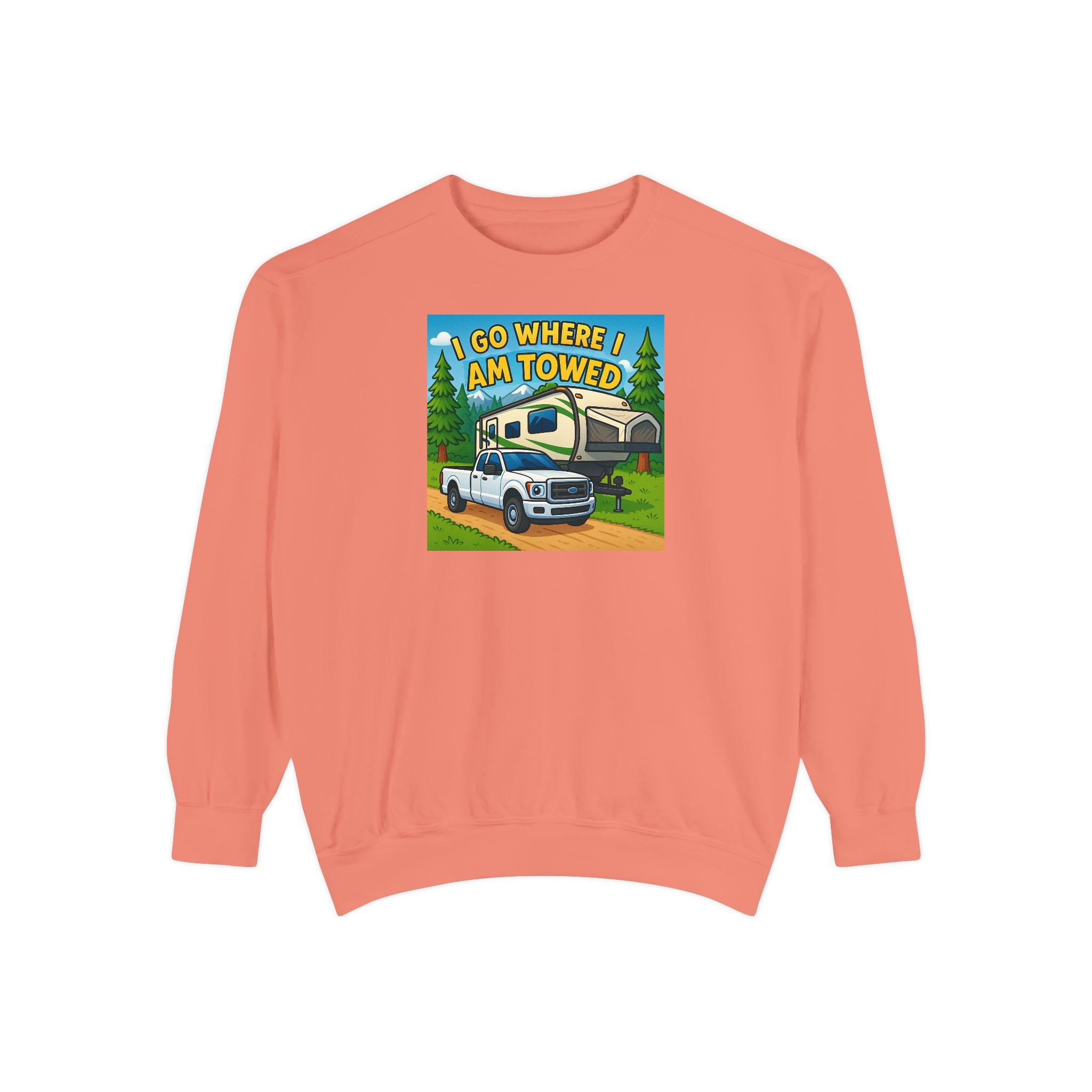 Unisex Garment-Dyed Sweatshirt - I go where I am towed
