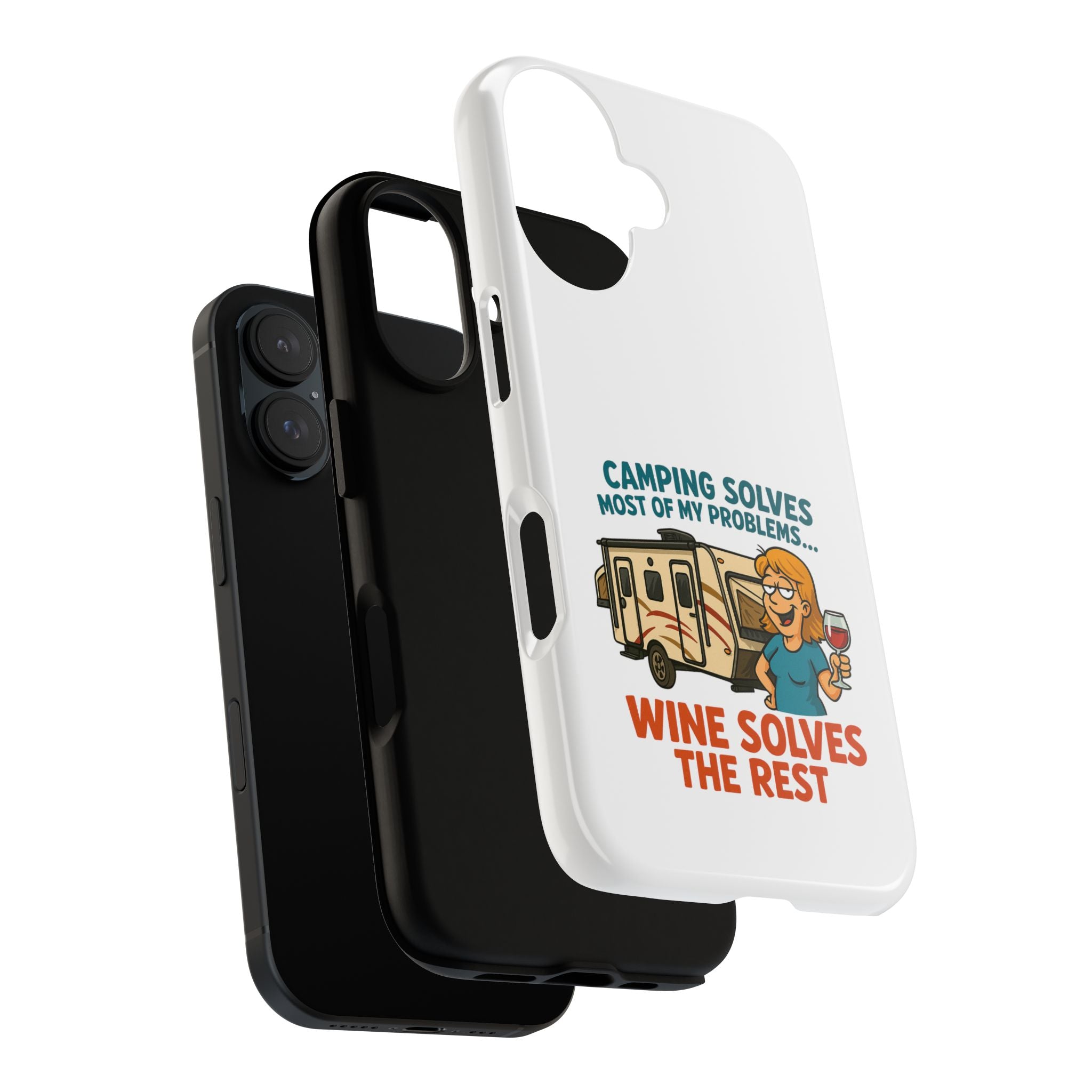 Tough Cases - Camping solves most of my problems...Wine solves the rest