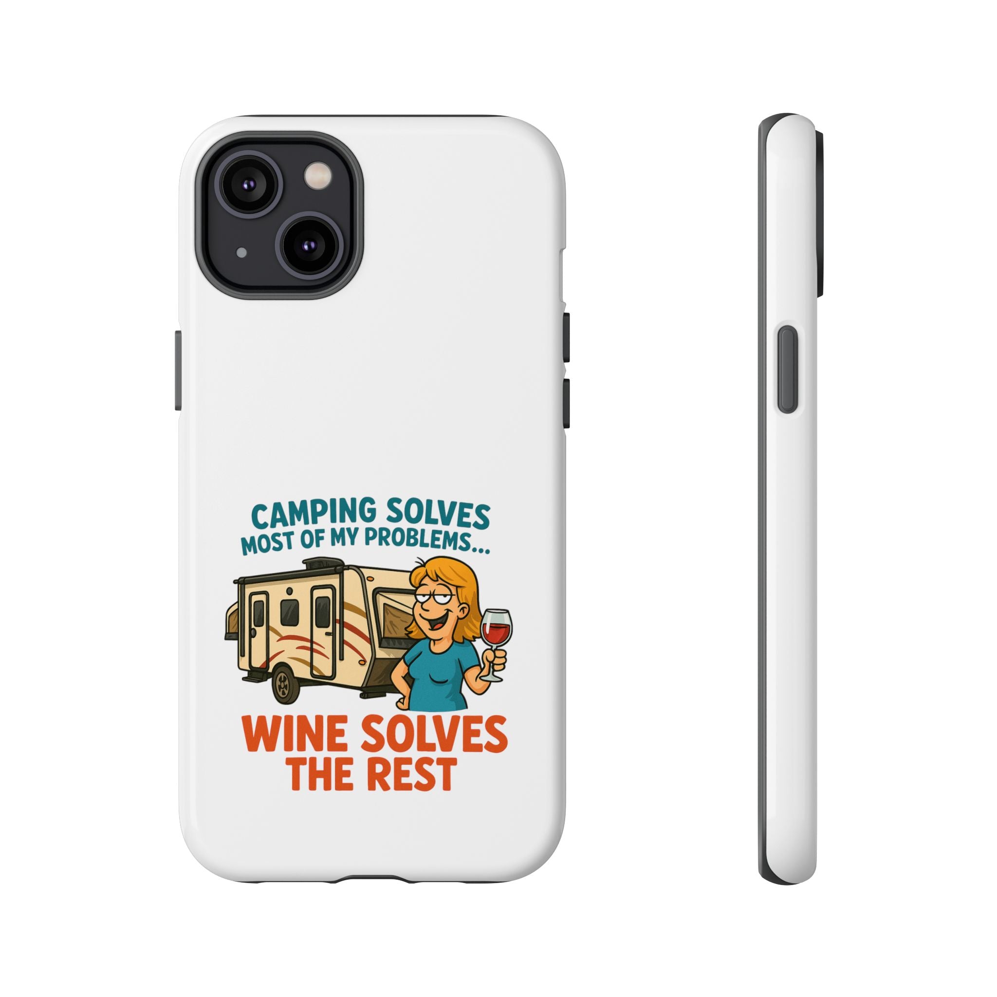 Tough Cases - Camping solves most of my problems...Wine solves the rest